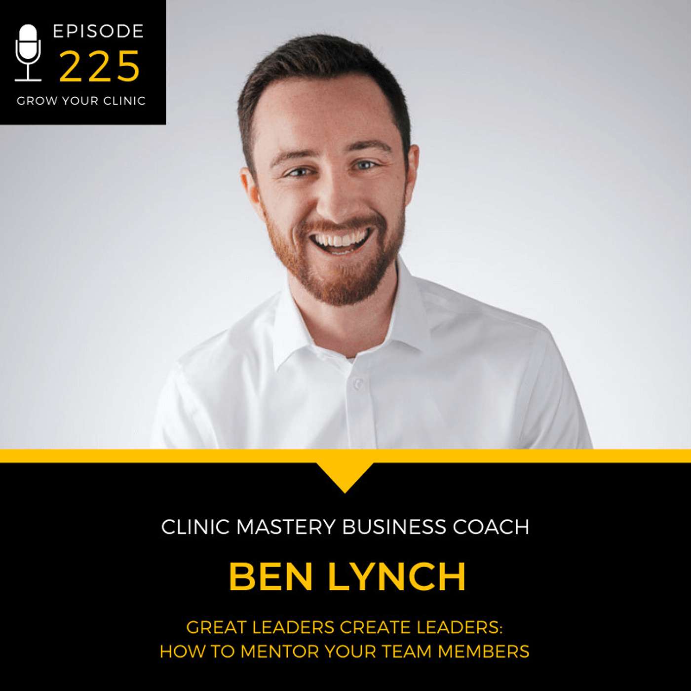 225 - Great Leaders Create Leaders: How to Mentor Your Team Members episode artwork