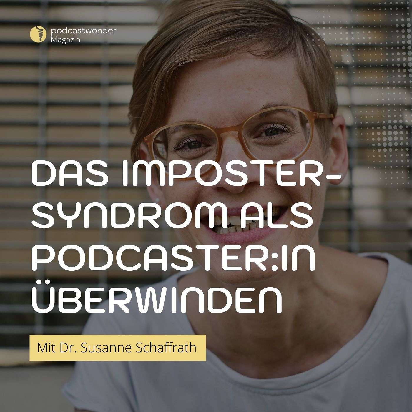 Das Imposter-Syndrom als Podcaster:In überwinden - Mit Dr. Susanne Schaffrath