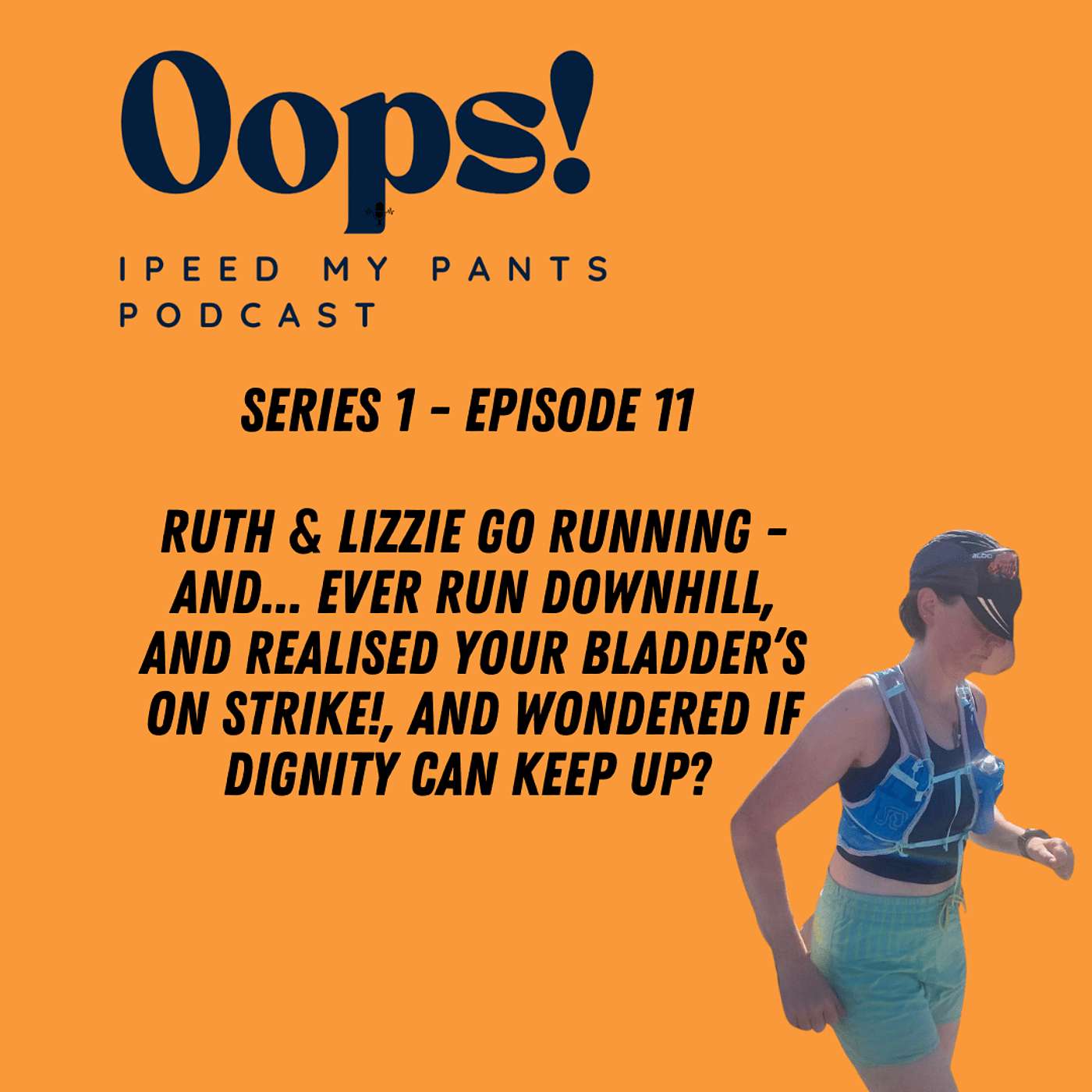 Ever run downhill, and realised your bladder’s on strike!, and wondered if dignity can keep up? Welcome to Episode 11.