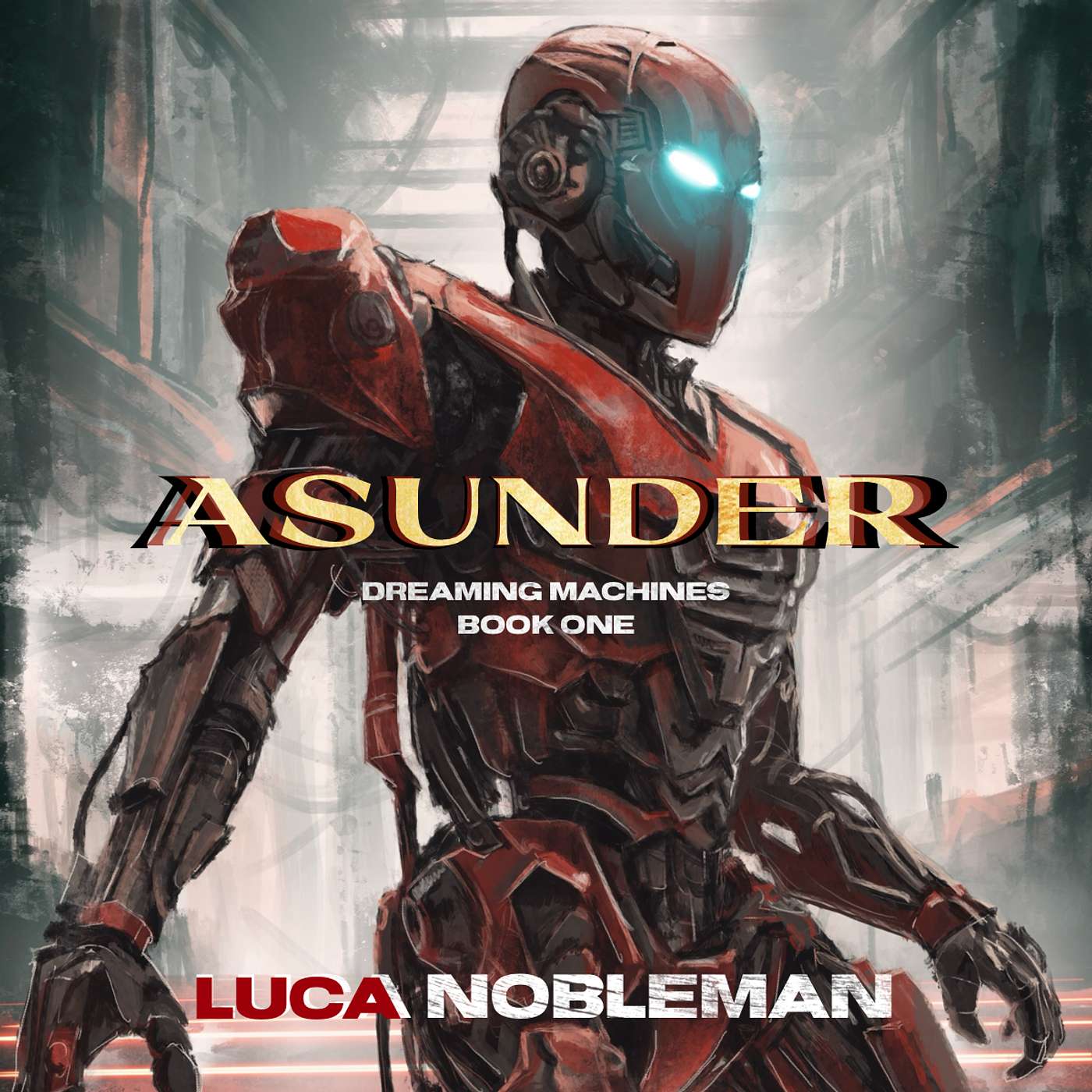 Chapter 10.1 (48) - The Man In Reverse: Like Mother - Asunder - Dreaming Machines Book One