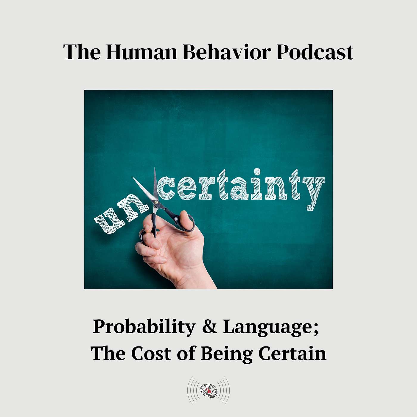 Probability & Language; The Cost of Being Certain