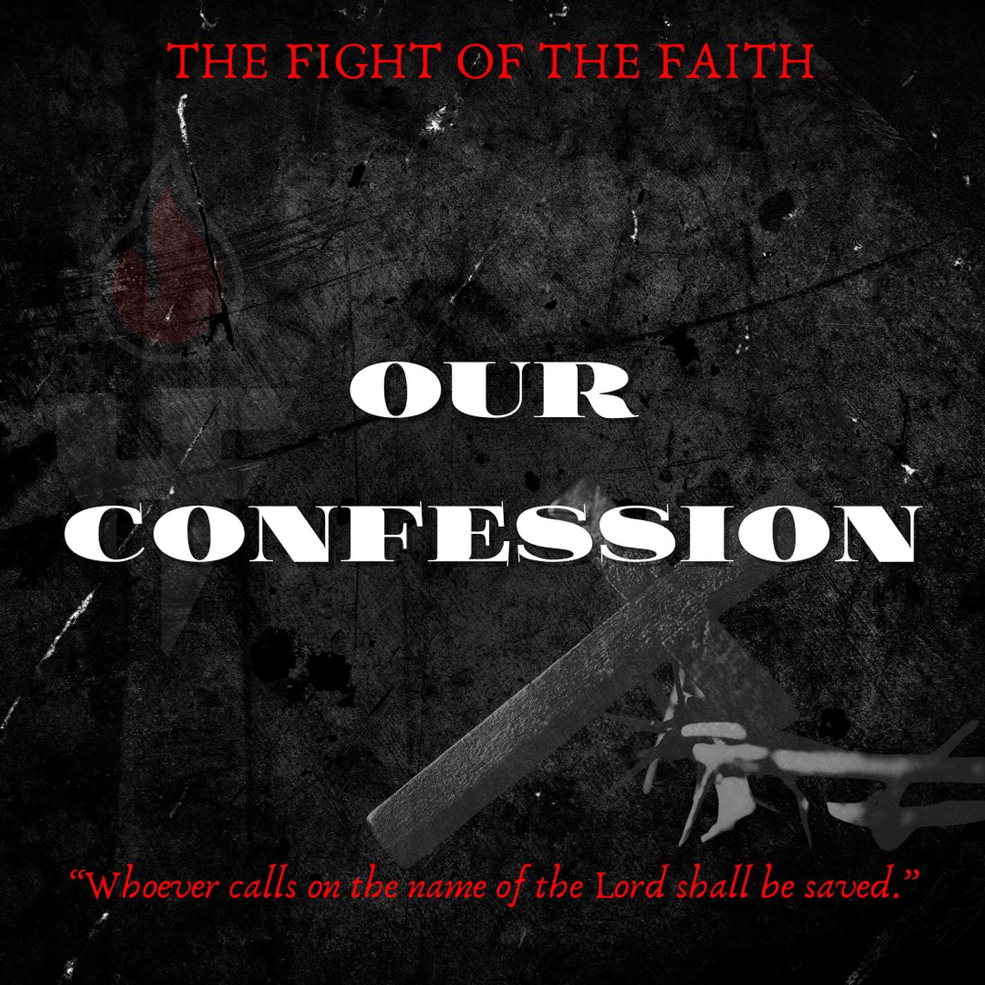 048 Our Confession: Part One 048 Our Confession: Part One