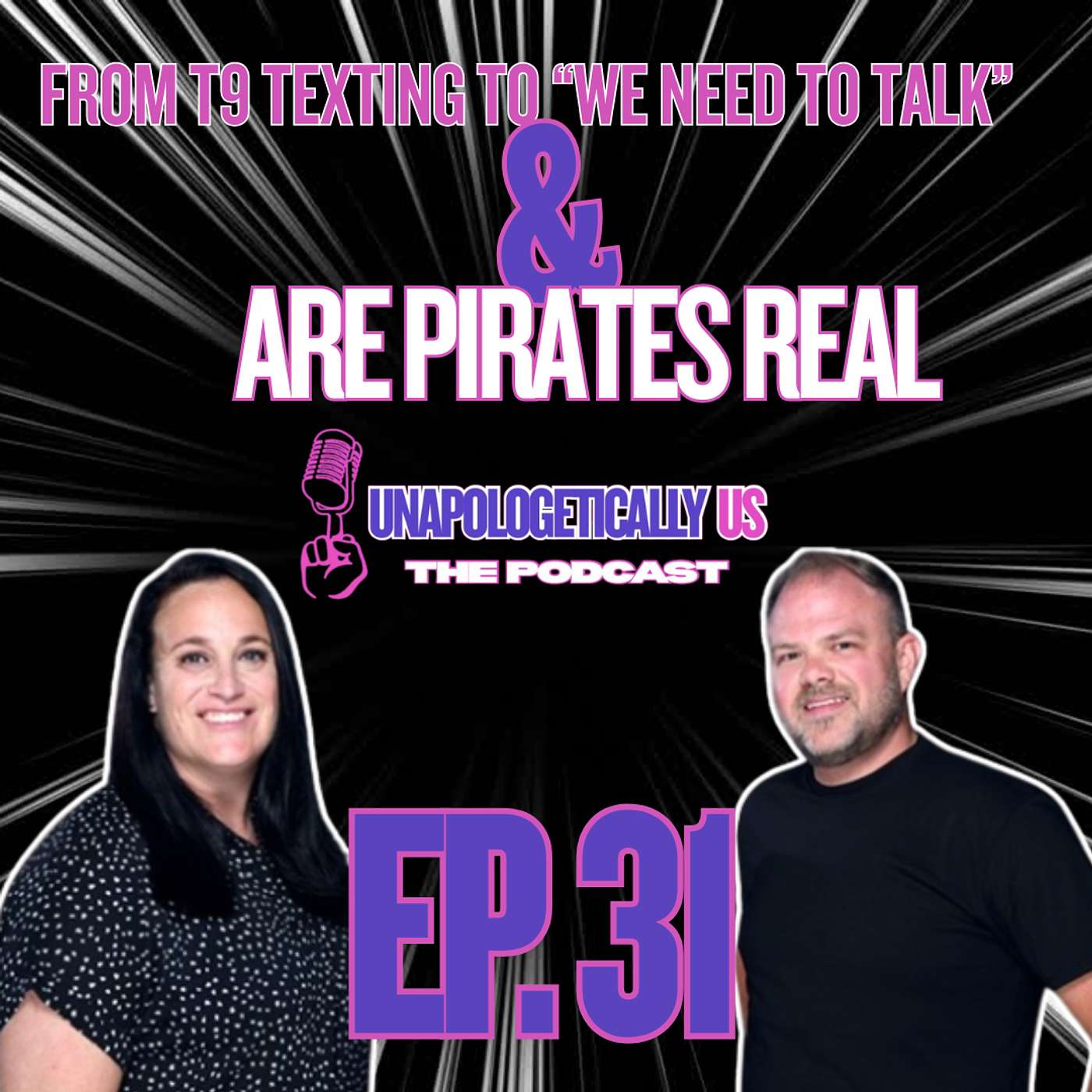 EP 31 - From T9 Texting to “We Need to Talk” & Are Pirates Real