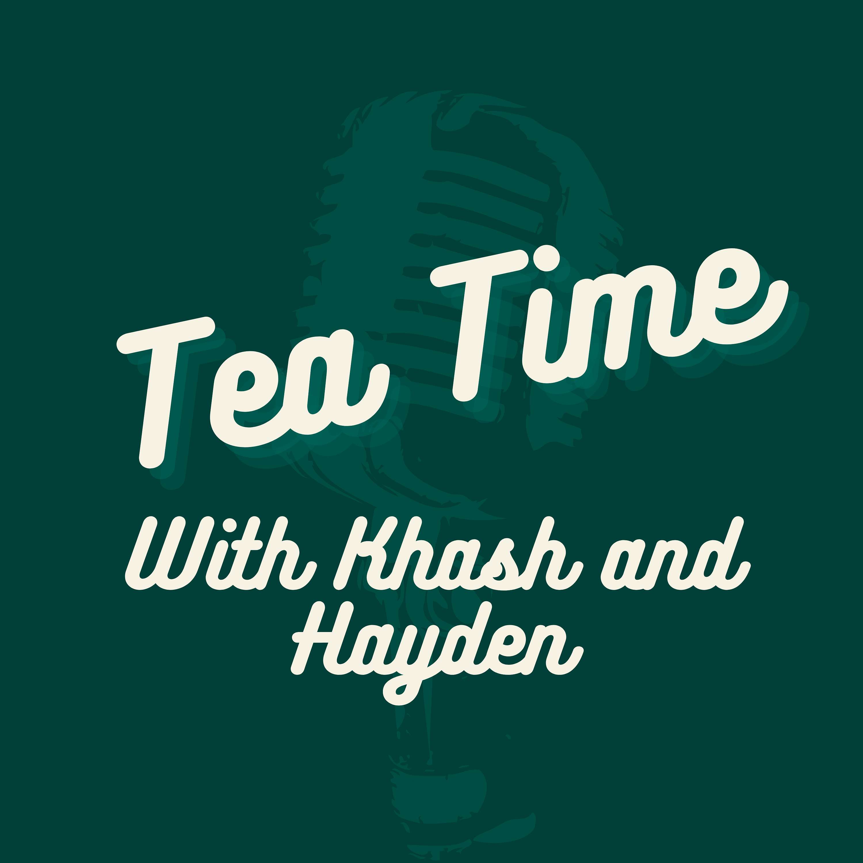 Tea Time With Khash and Hayden podcast artwork