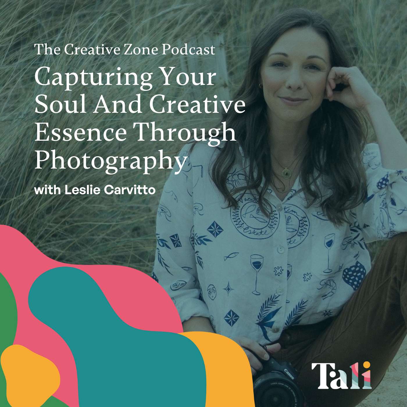 Capturing Your Soul And Creative Essence Through Photography with Leslie Carvitto