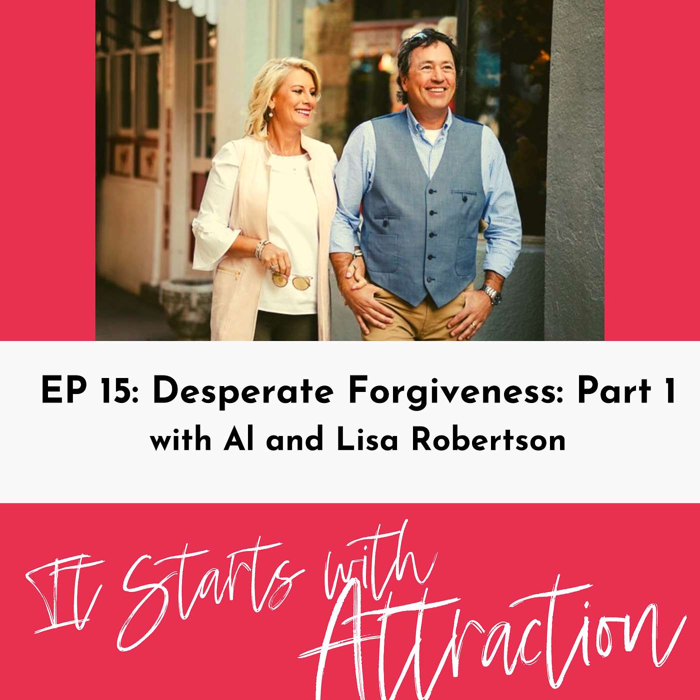 Desperate Forgiveness Part One with Al and Lisa Robertson