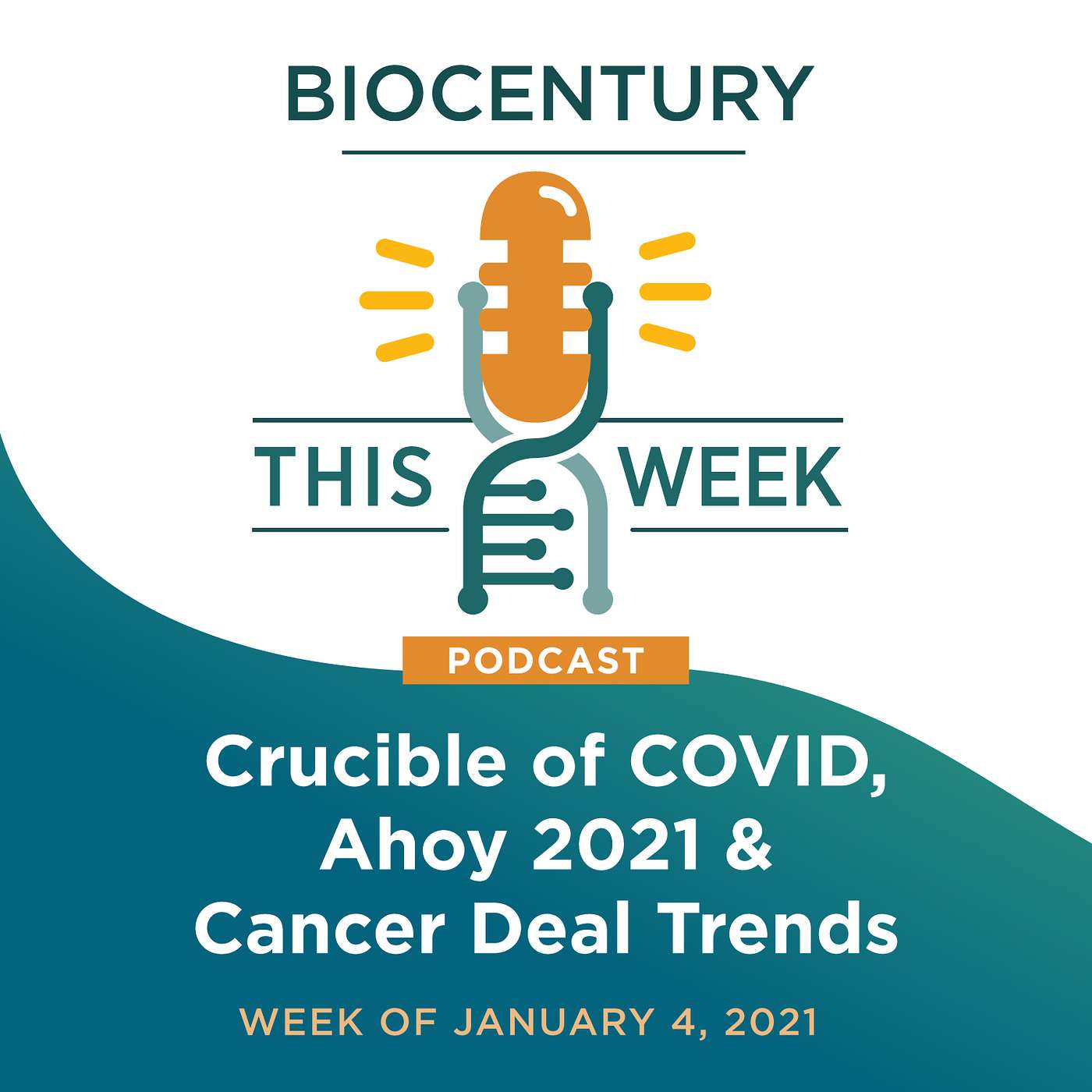 Ep. 38 - Crucible of COVID, Ahoy 2021 & Cancer Deal Trends
