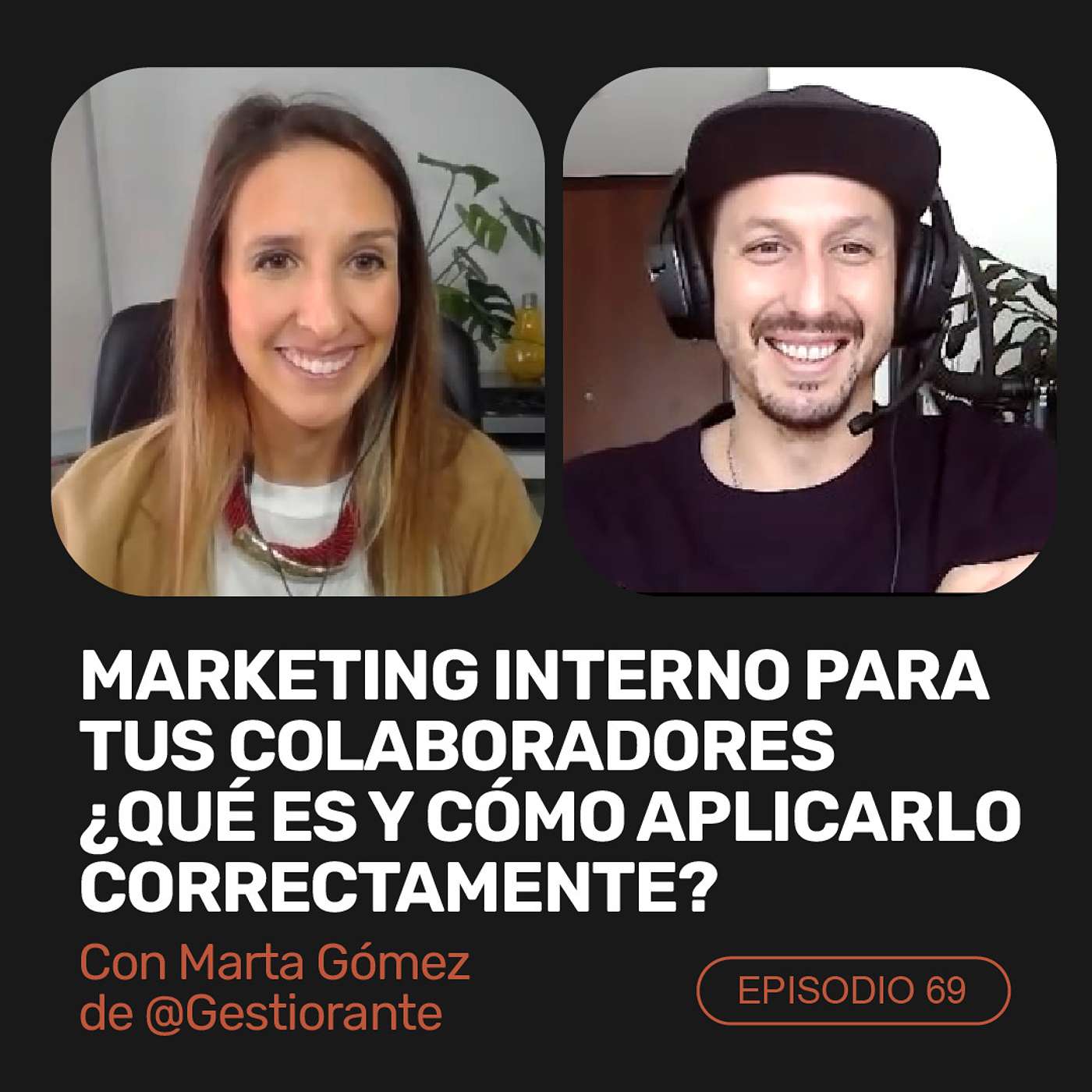 Ep 69 - Marketing interno para tus colaboradores, ¿Qué es y cómo aplicarlo correctamente? Con Marta Gómez de Gestiorante episode artwork