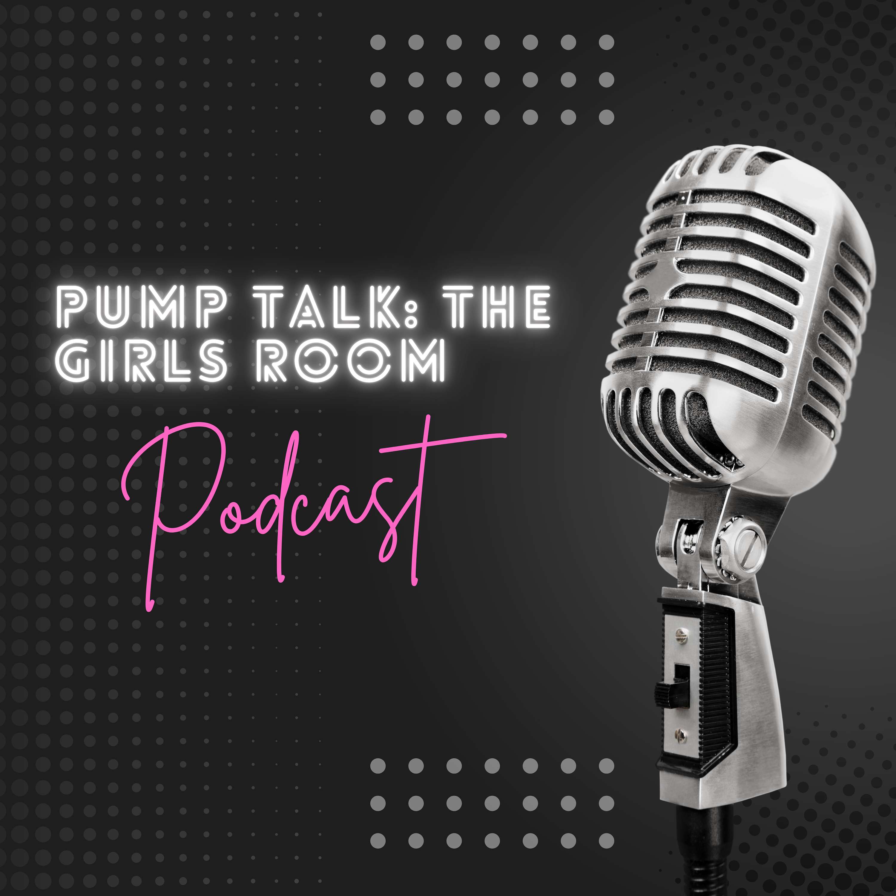PUMP TALK: THE GIRLS ROOM