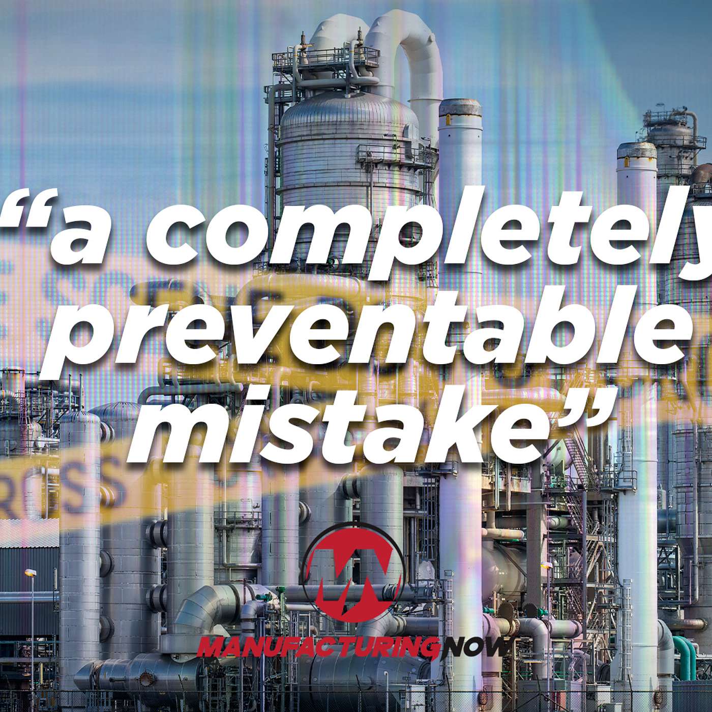 LISTEN: ‘Completely Preventable Mistake’ Caused Fatal Refinery Accident in Texas episode artwork