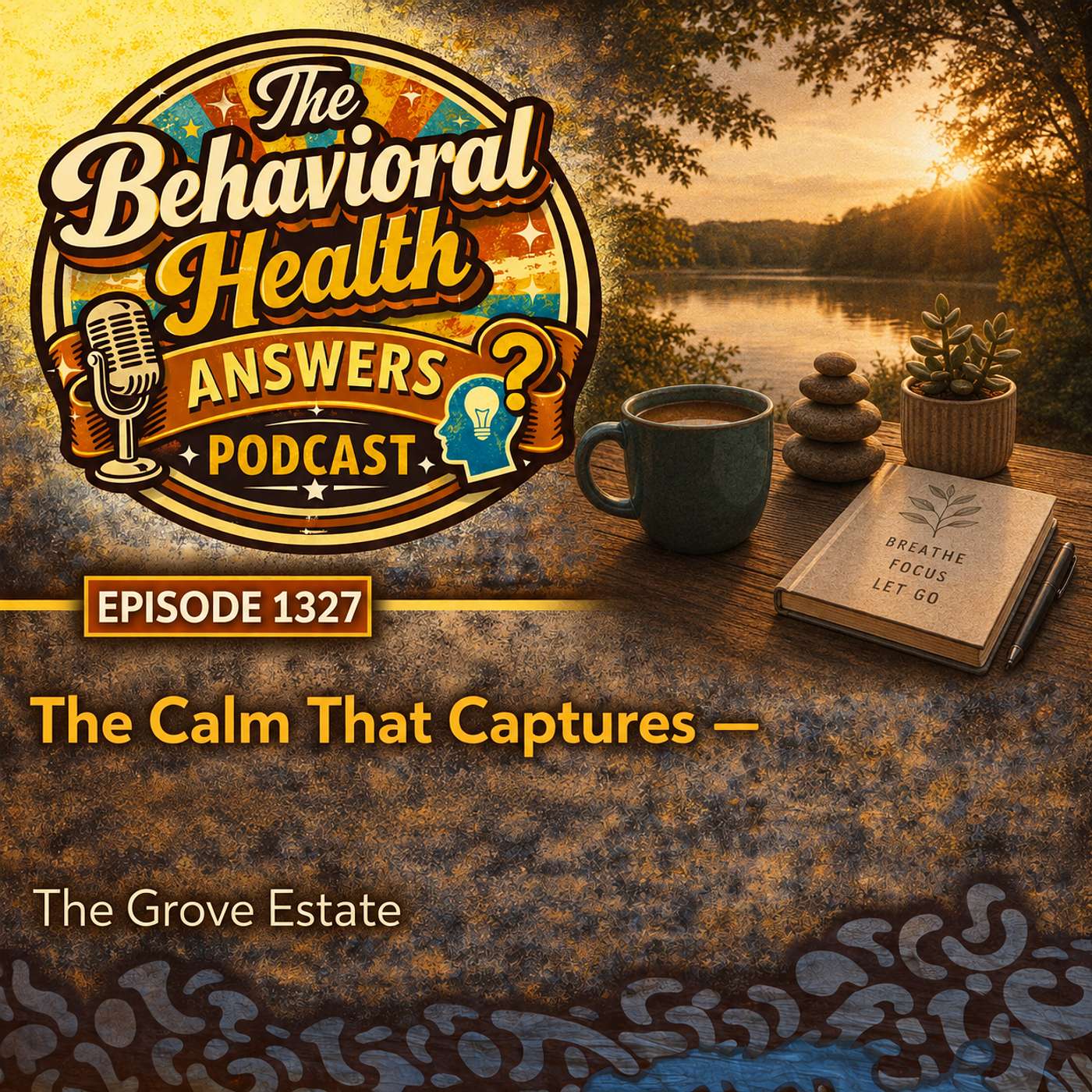 Episode 1327: The Calm That Captures | The Grove Estate episode artwork