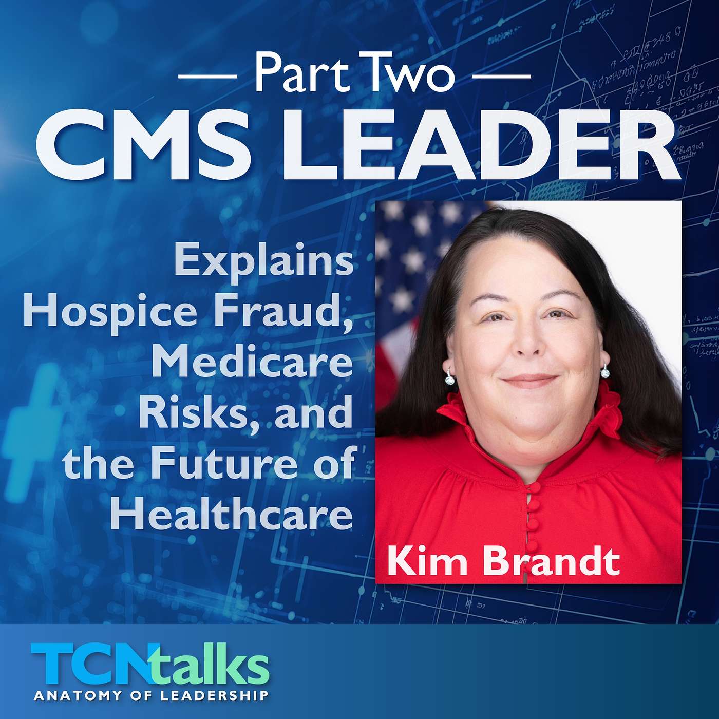 Part Two | CMS Leader Explains Hospice Fraud, Medicare Risks, and the Future of Healthcare