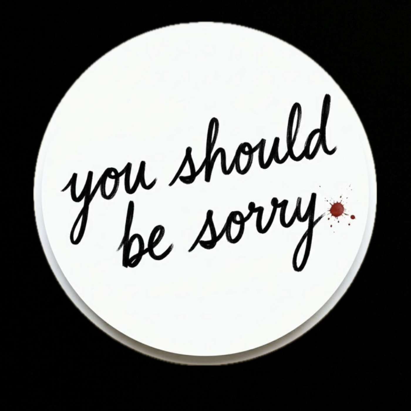 You Should Be Sorry podcast artwork