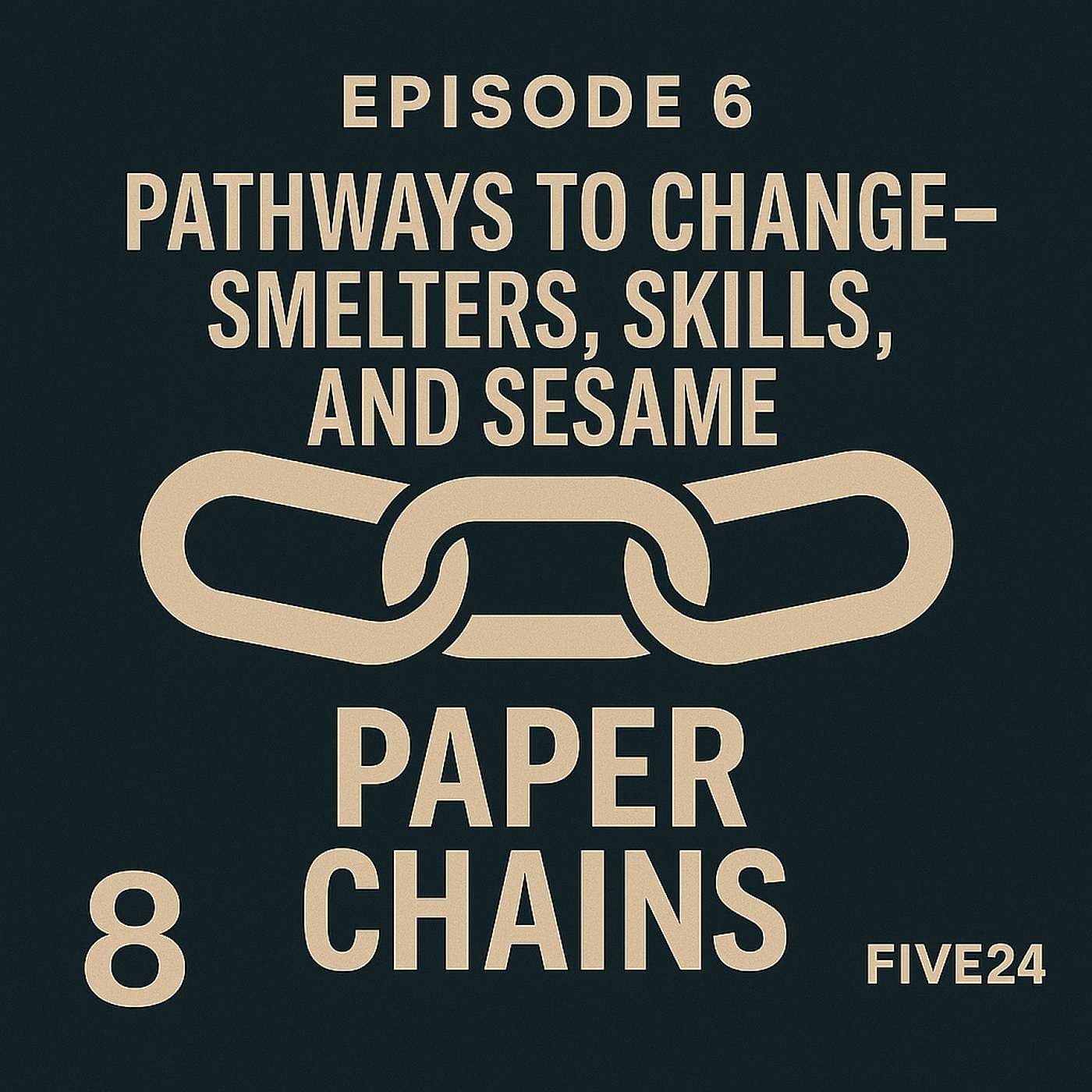 Episode 6 - Pathways to Change – Smelters, Skills, and Sesame Episode 6 - Pathways to Change – Smelters, Skills, and Sesame