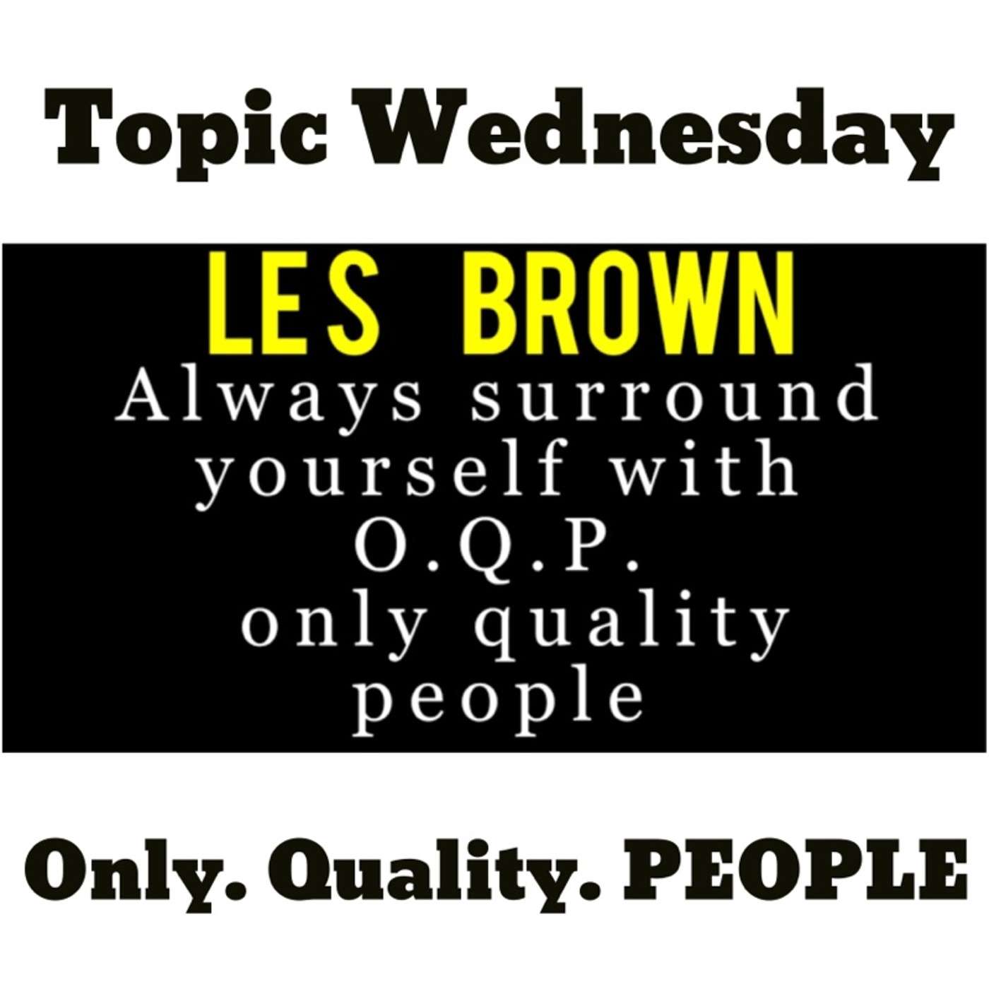 Topic: Only Quality PEOPLE!