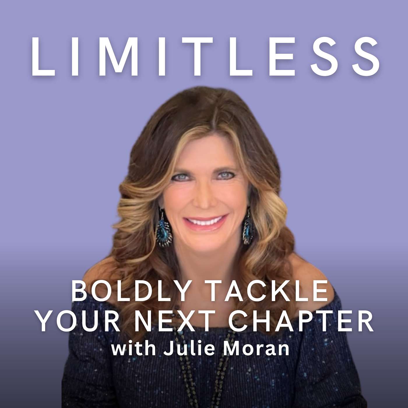 Limitless: Boldly Tackle Your Next Chapter with Julie Moran podcast artwork