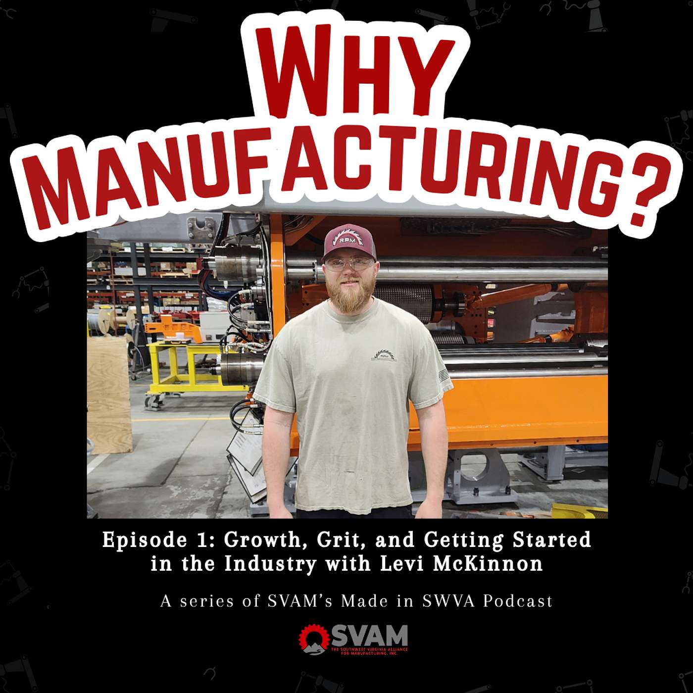 Why Manufacturing: Growth, Grit, and Getting Started in the Industry with Levi McKinnon episode artwork