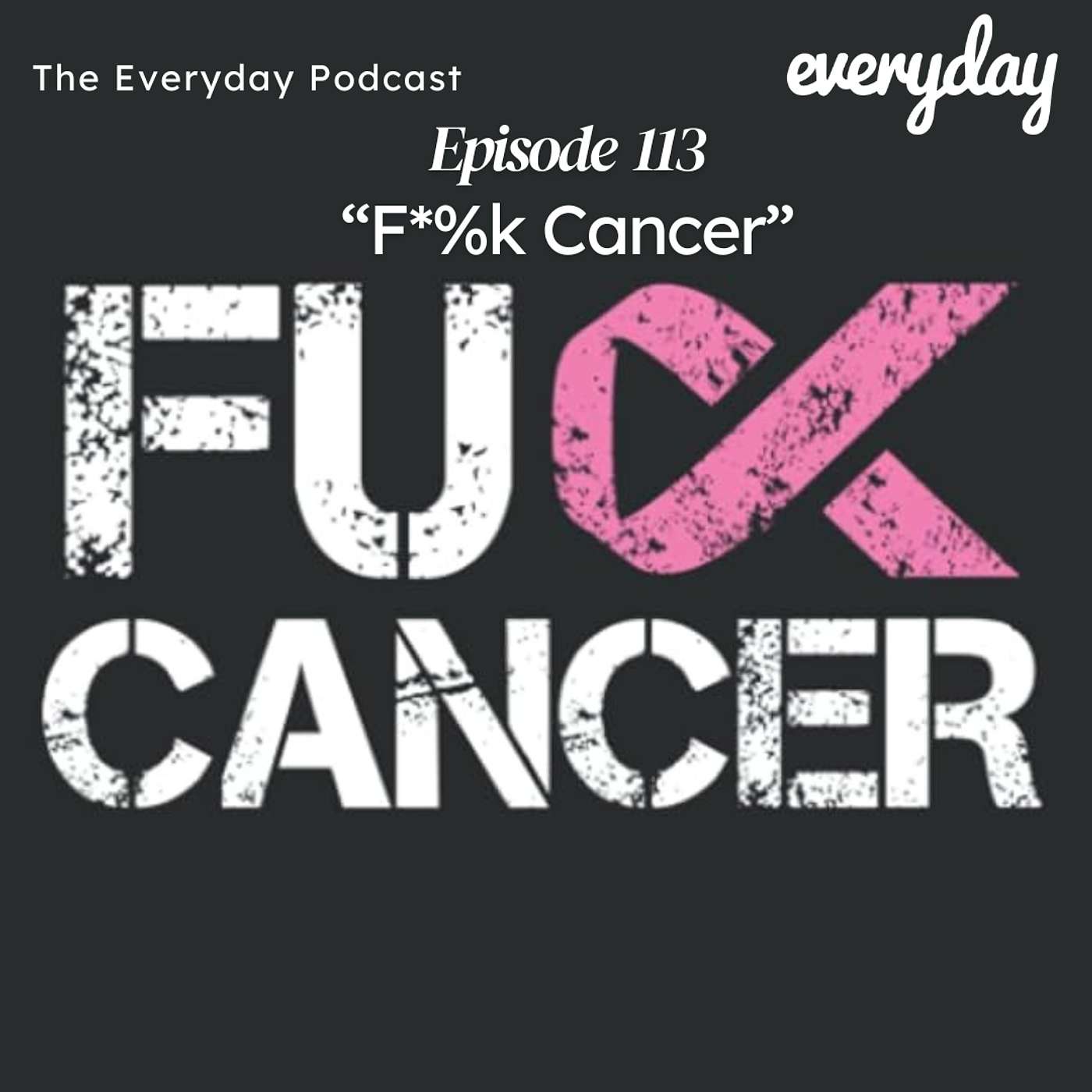 Episode 113 "F*%K Cancer" Feat. Ash, Ro, and Big Ten episode artwork