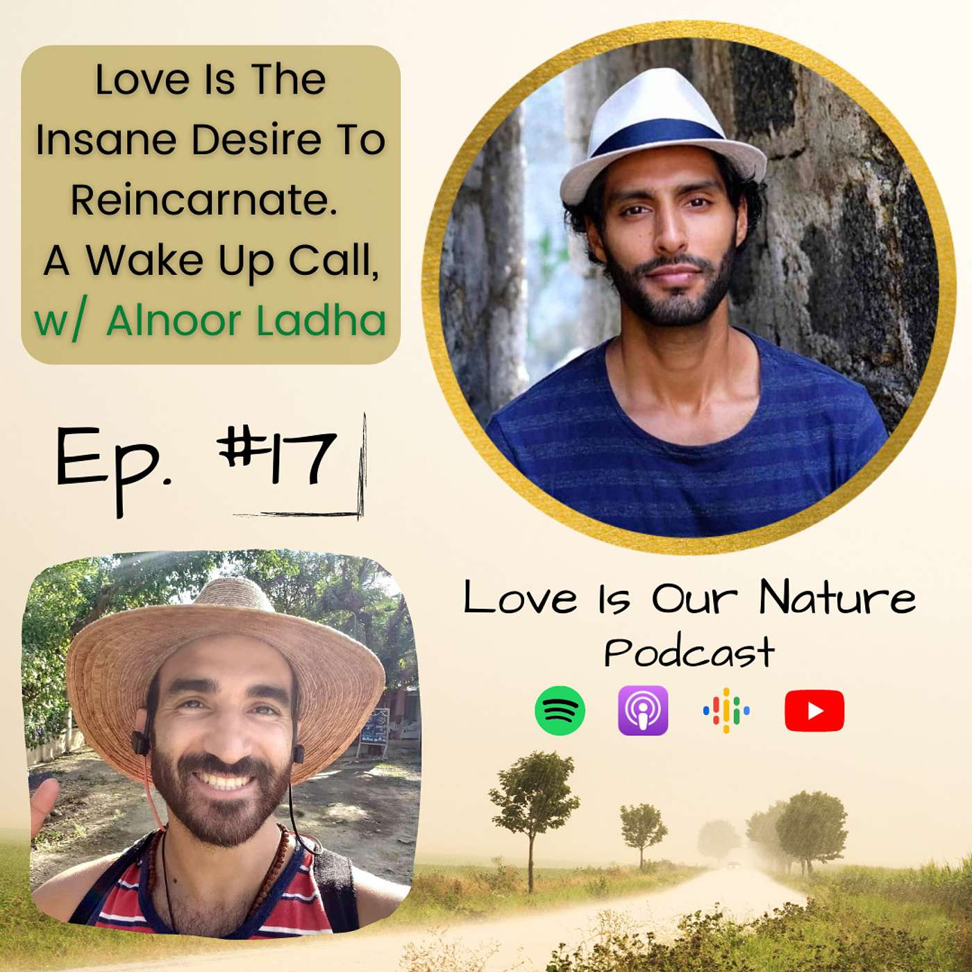 Ep 17. Love Is The Insane Desire To Reincarnate. A Wake Up Call w/ Brave Earth Co-Founder Alnoor Ladha