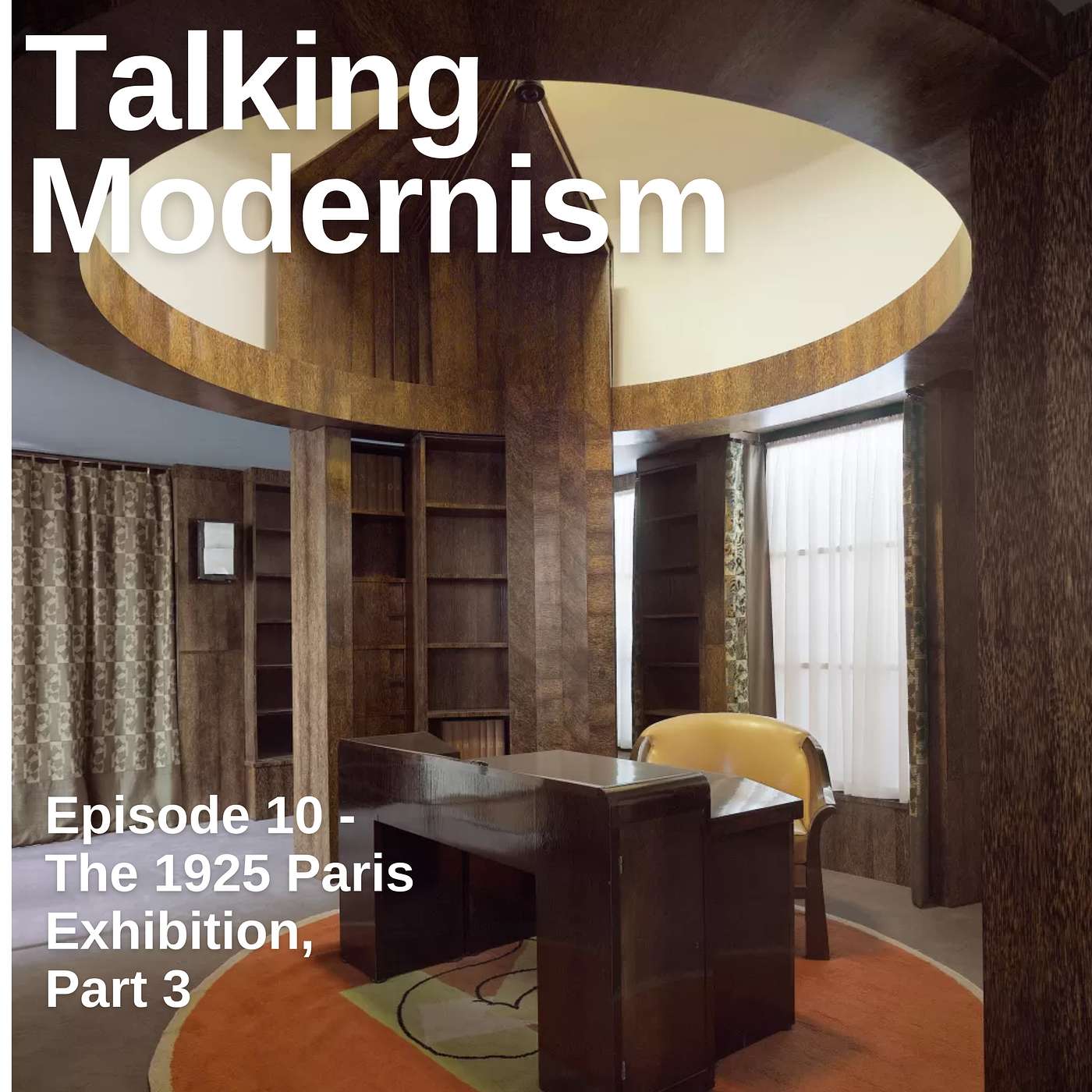 Episode 10 - The 1925 Paris Exhibition, Part 3 Episode 10 - The 1925 Paris Exhibition, Part 3