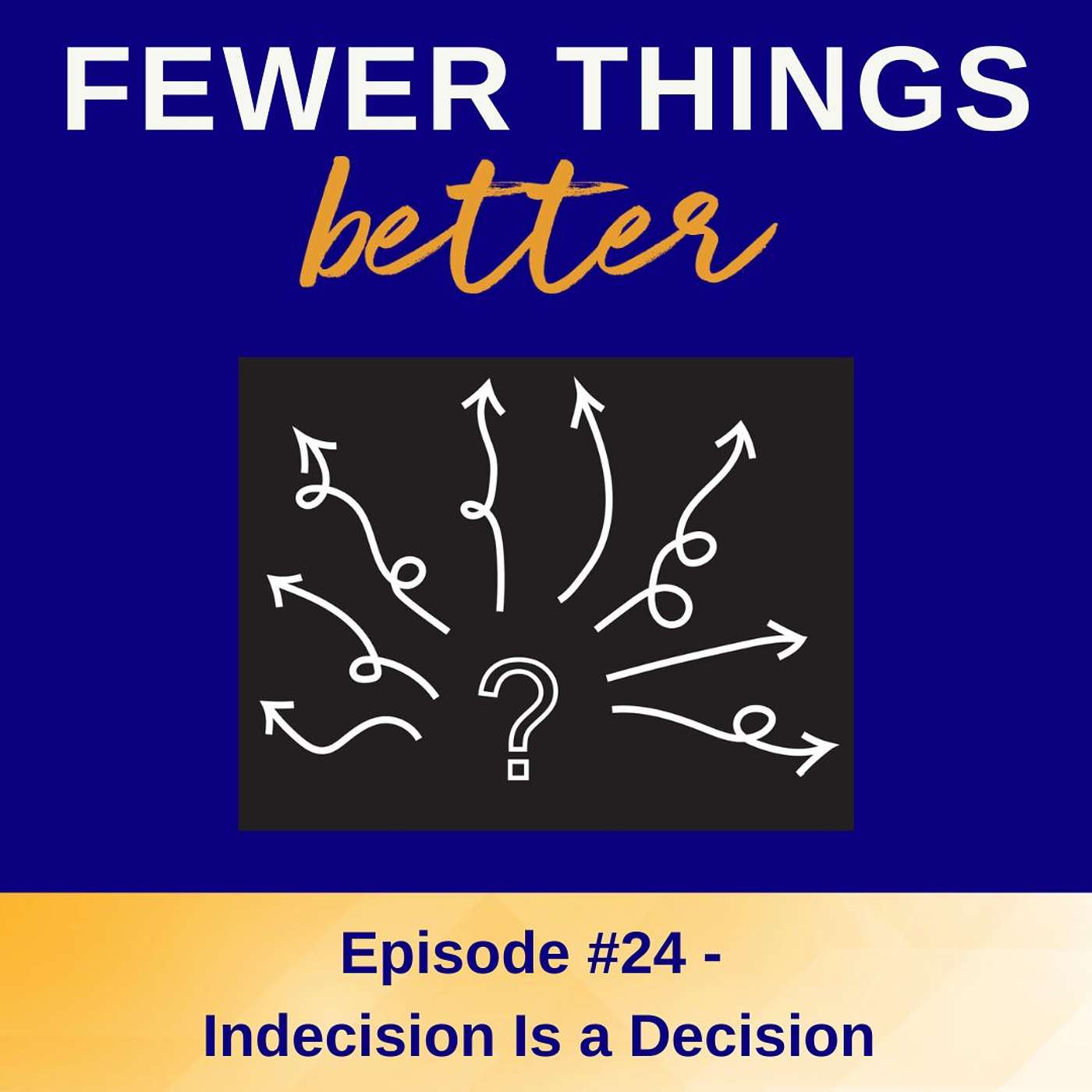 Ep. 24 - Indecision Is a Decision