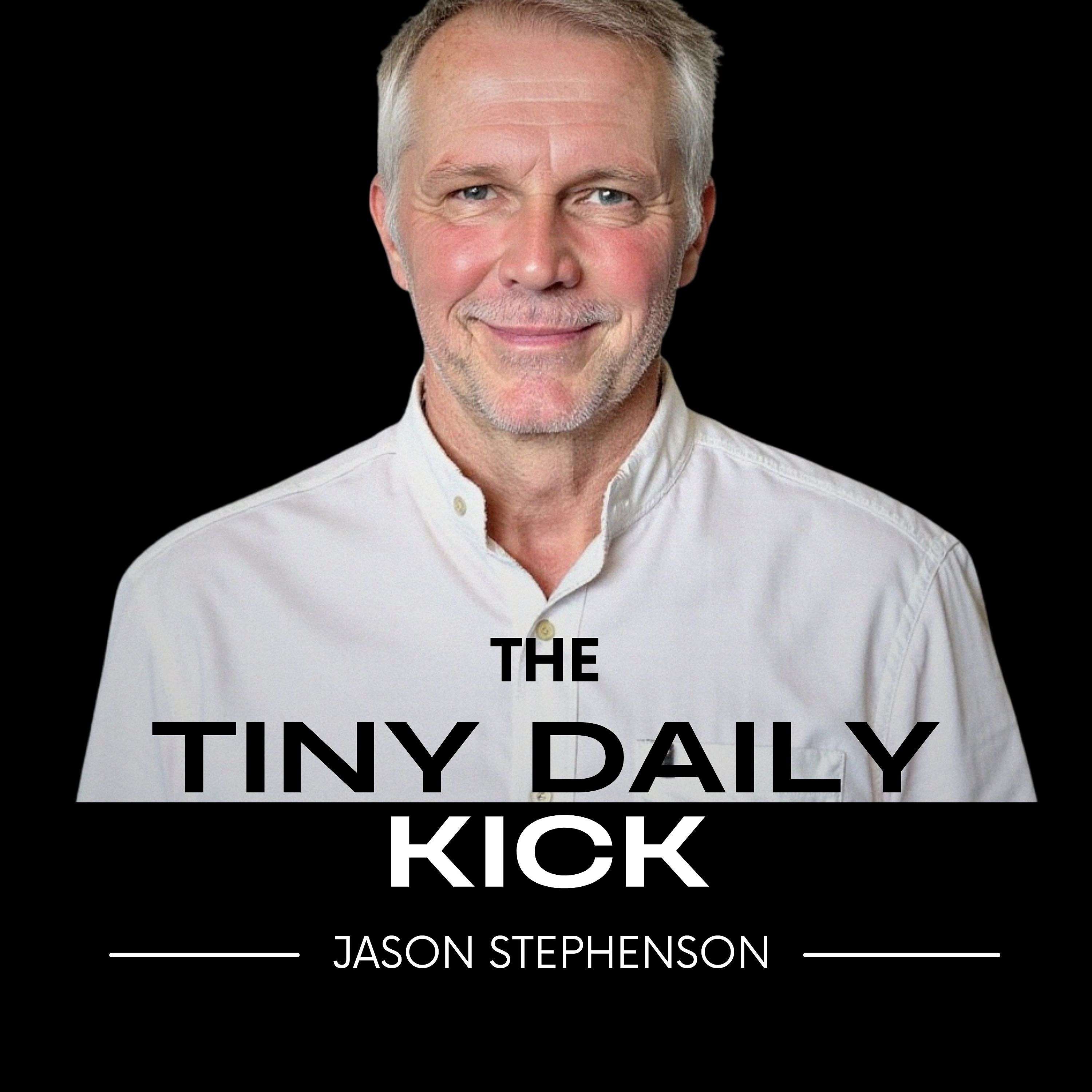Tiny Daily Kick with Jason Stephenson Tiny Daily Kick with Jason Stephenson