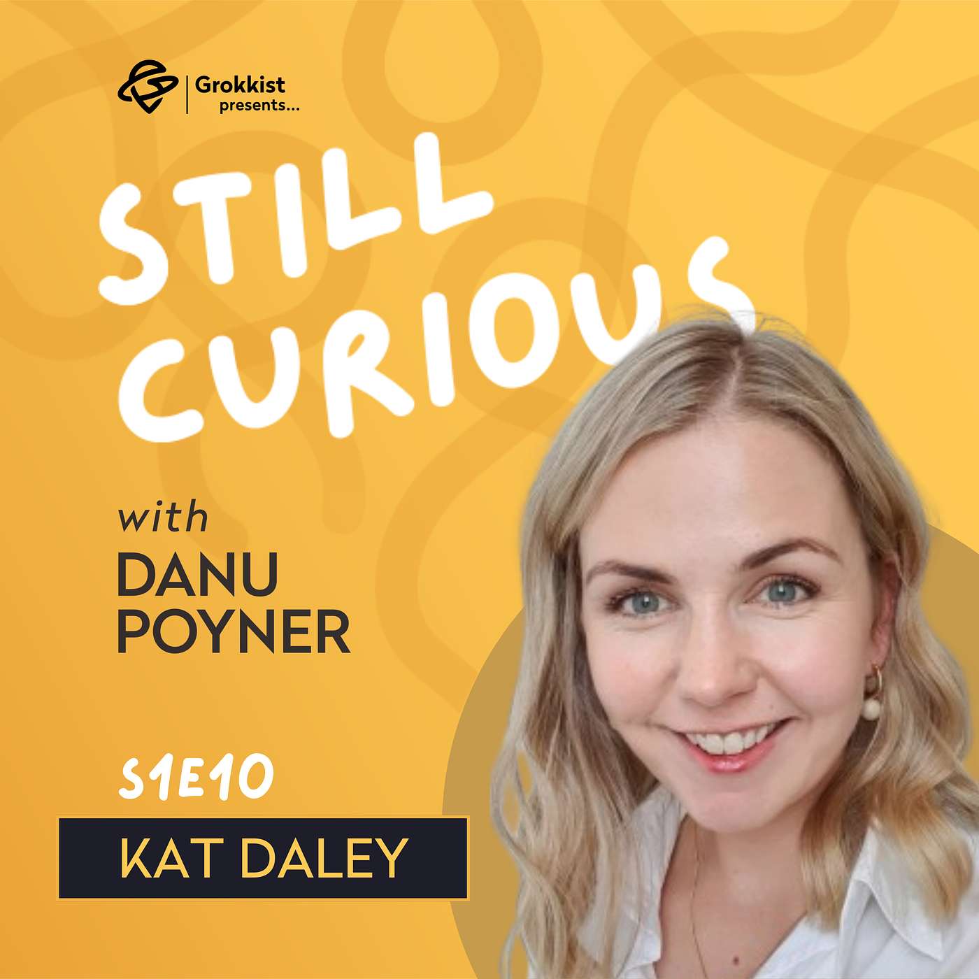 No time to be curious when you're constantly at the grind - Kat Daley | S1E10