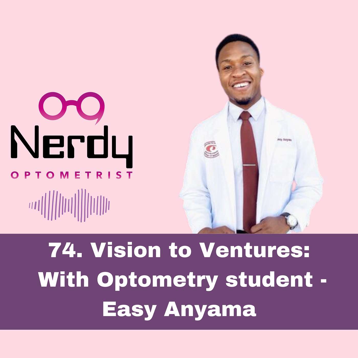 74.  Vision to Ventures: With Optometry student -  Easy Anyama