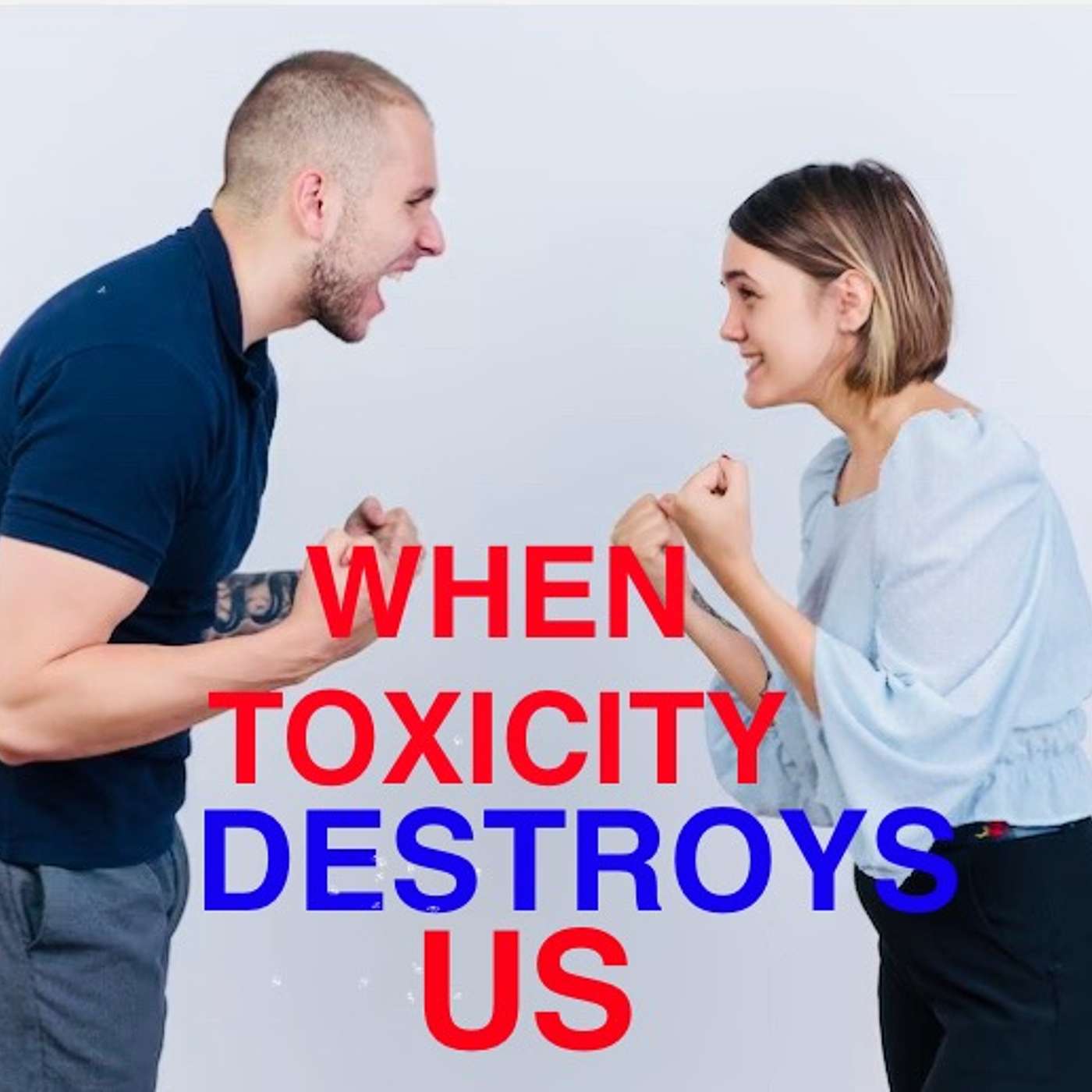 WHEN RELATIONSHIP TOXICITY DESTROYS US