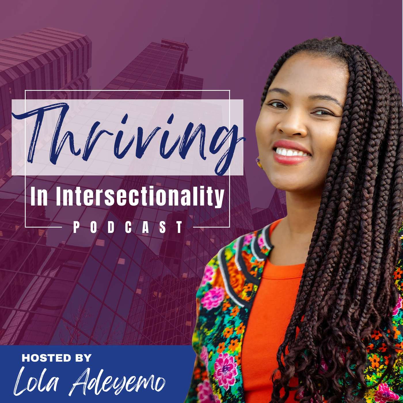 Welcome to the new podcast Thriving in Intersectionality with Lola Adeyemo episode artwork