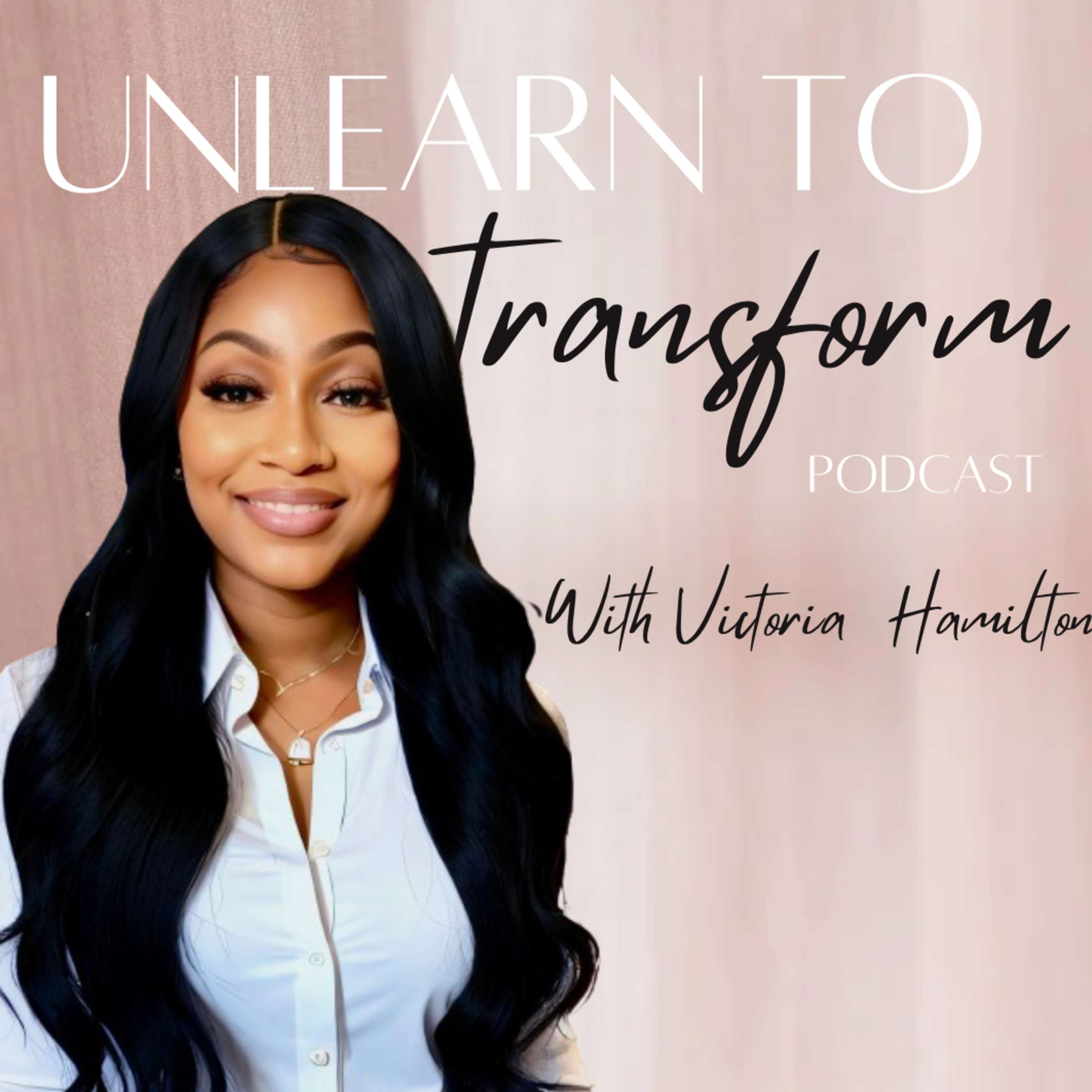 Unlearn To Transform Podcast