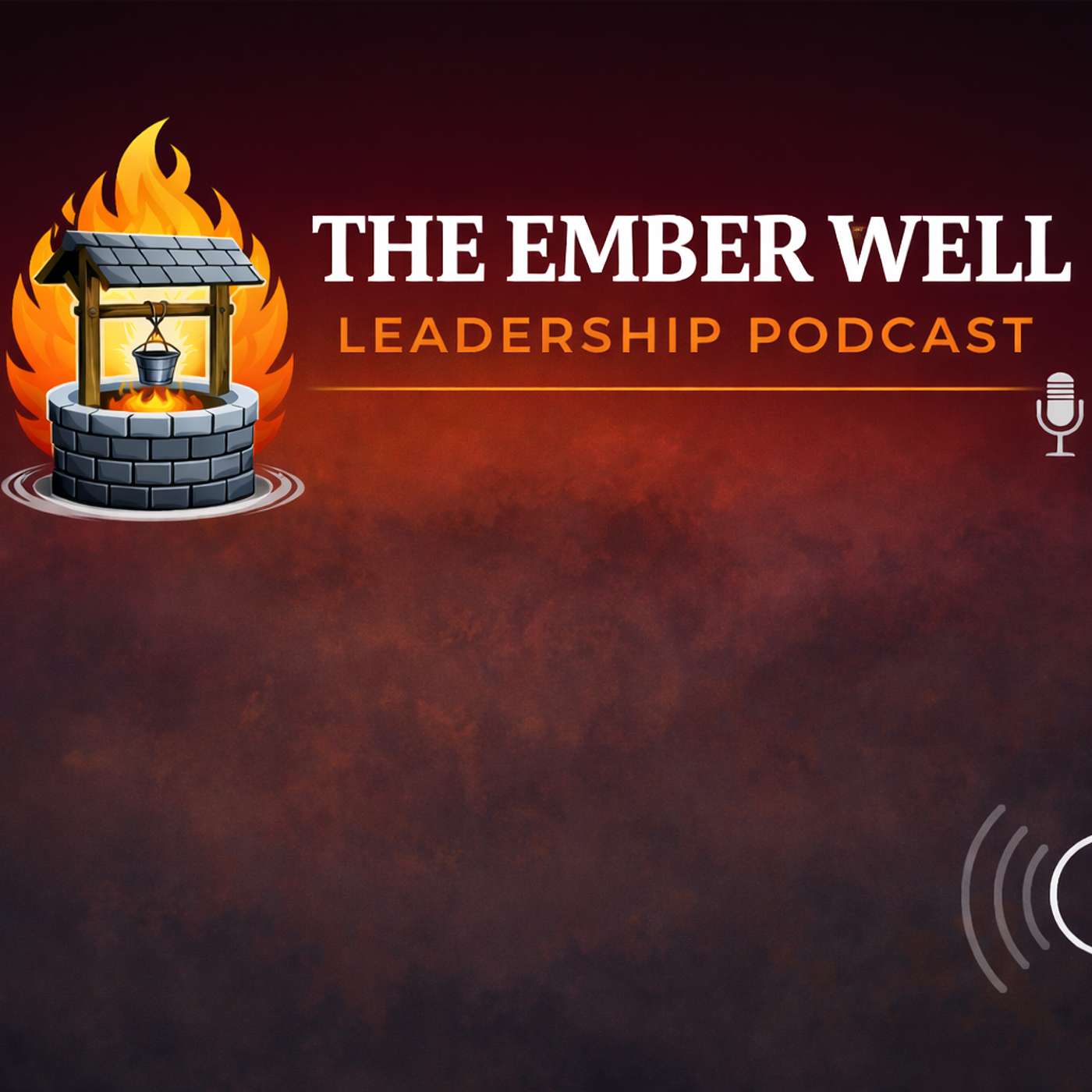 The Ember Well Leadership Podcast