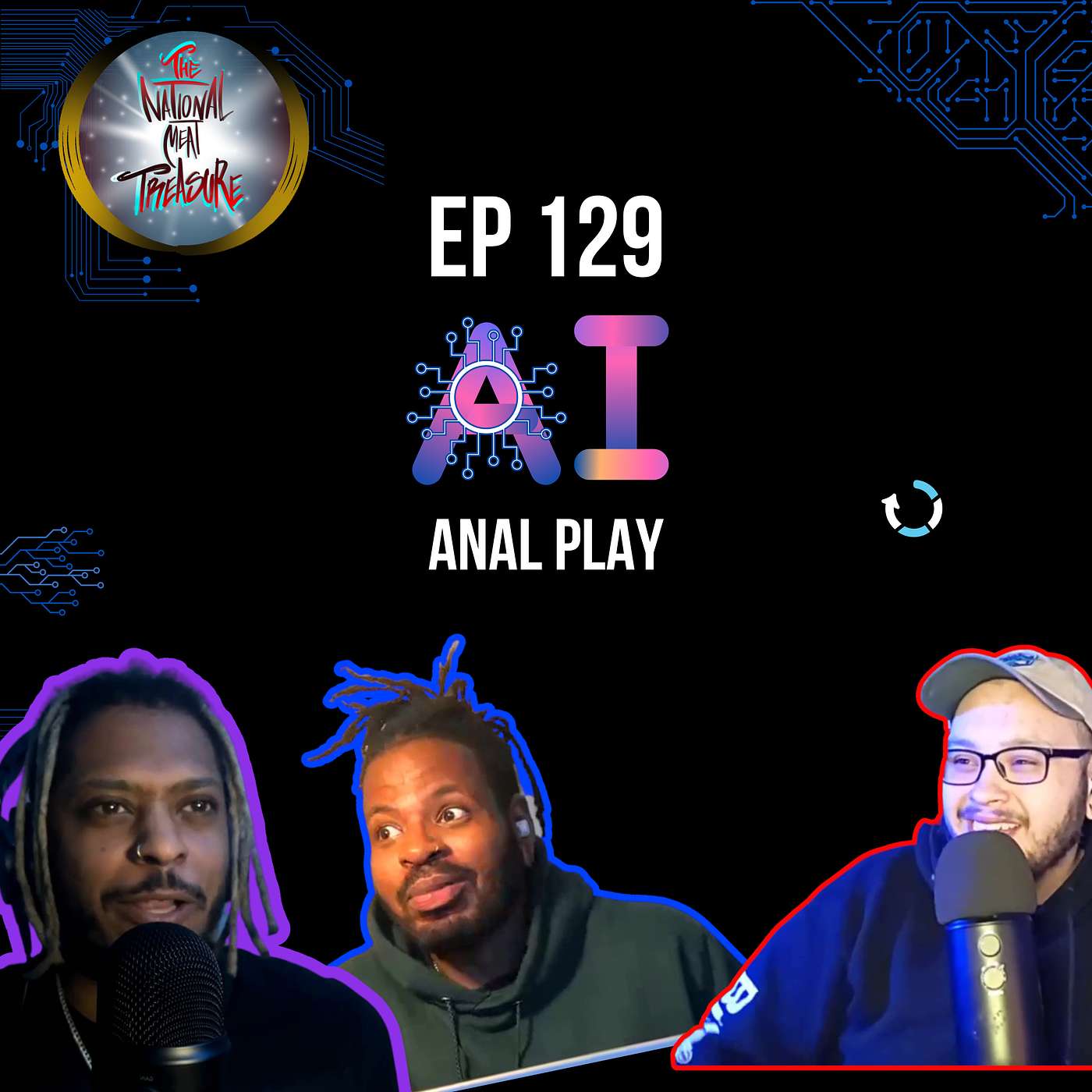 National Meat treasure || Ep 129 A.I. An@l Play