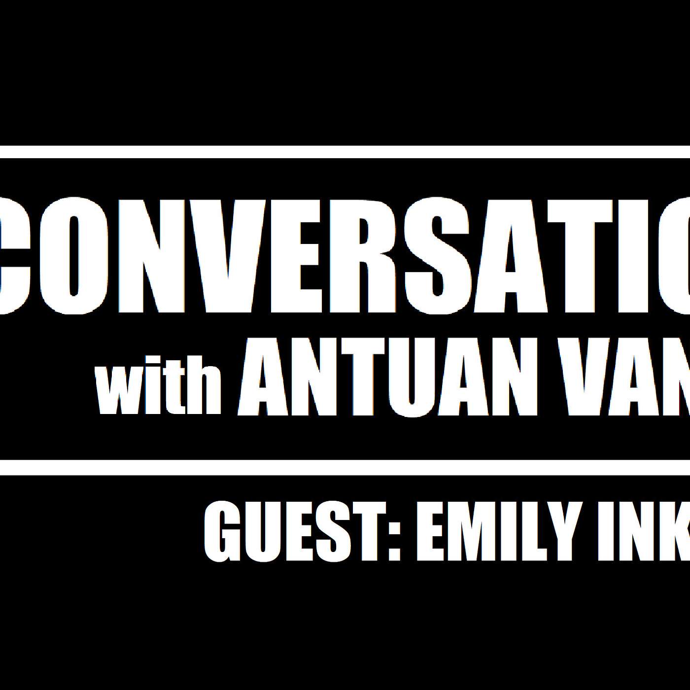 EMILY INKPEN: Author of THE DEX LEGACY | S1E2 | A Conversation with Antuan Vance Podcast