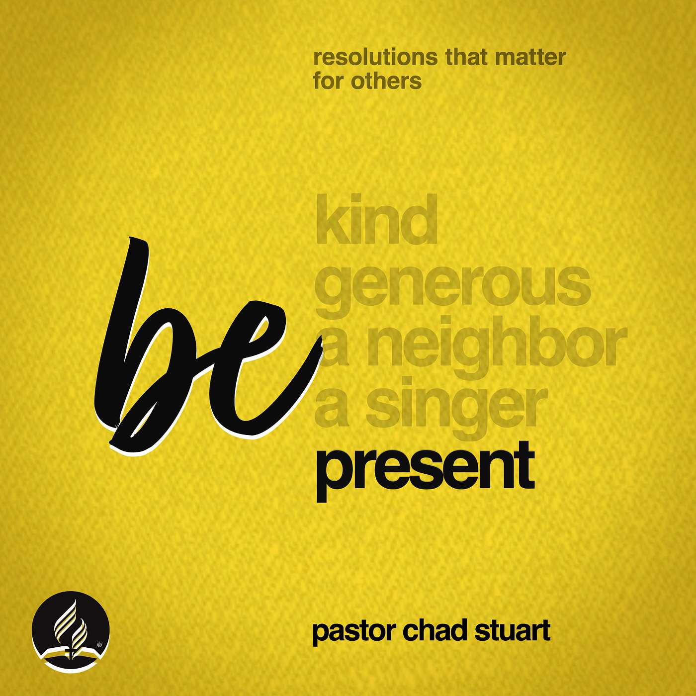 "Be Present" - Pastor Chad Stuart - Resolutions That Matter For Others: Part Five - Jan. 31, 2026