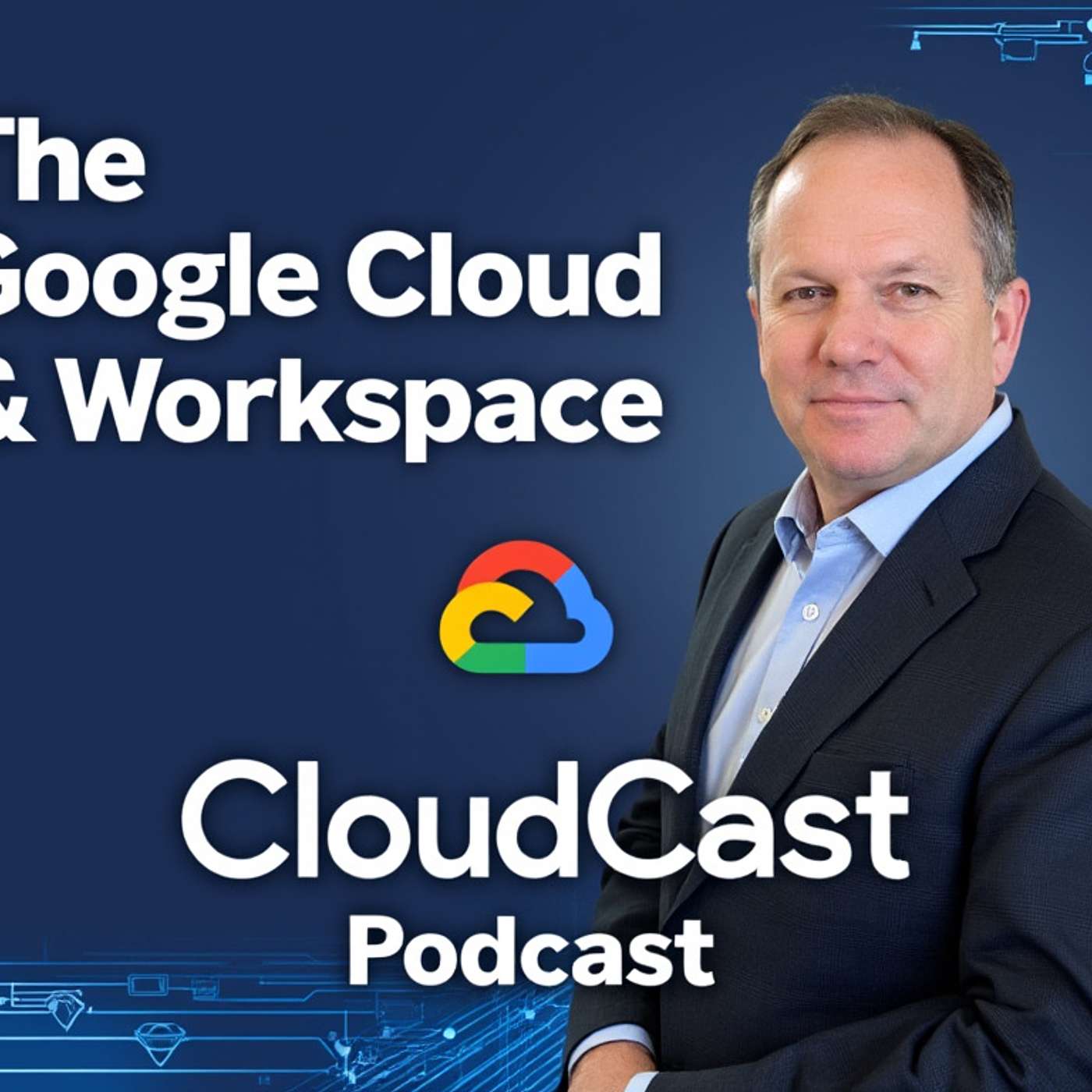 CloudCast: Your Deep Dive into Google Cloud and Workspace