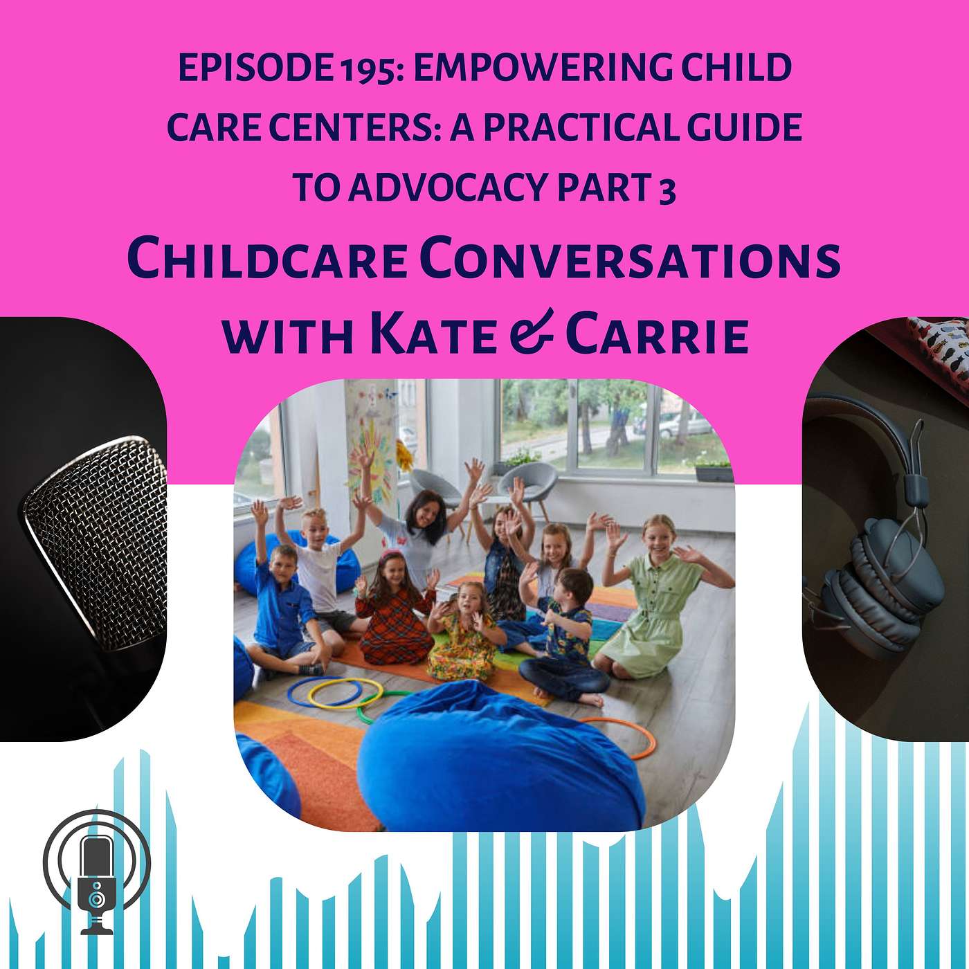 Episode 195: Empowering Child Care Centers: A Practical Guide to Advocacy episode artwork