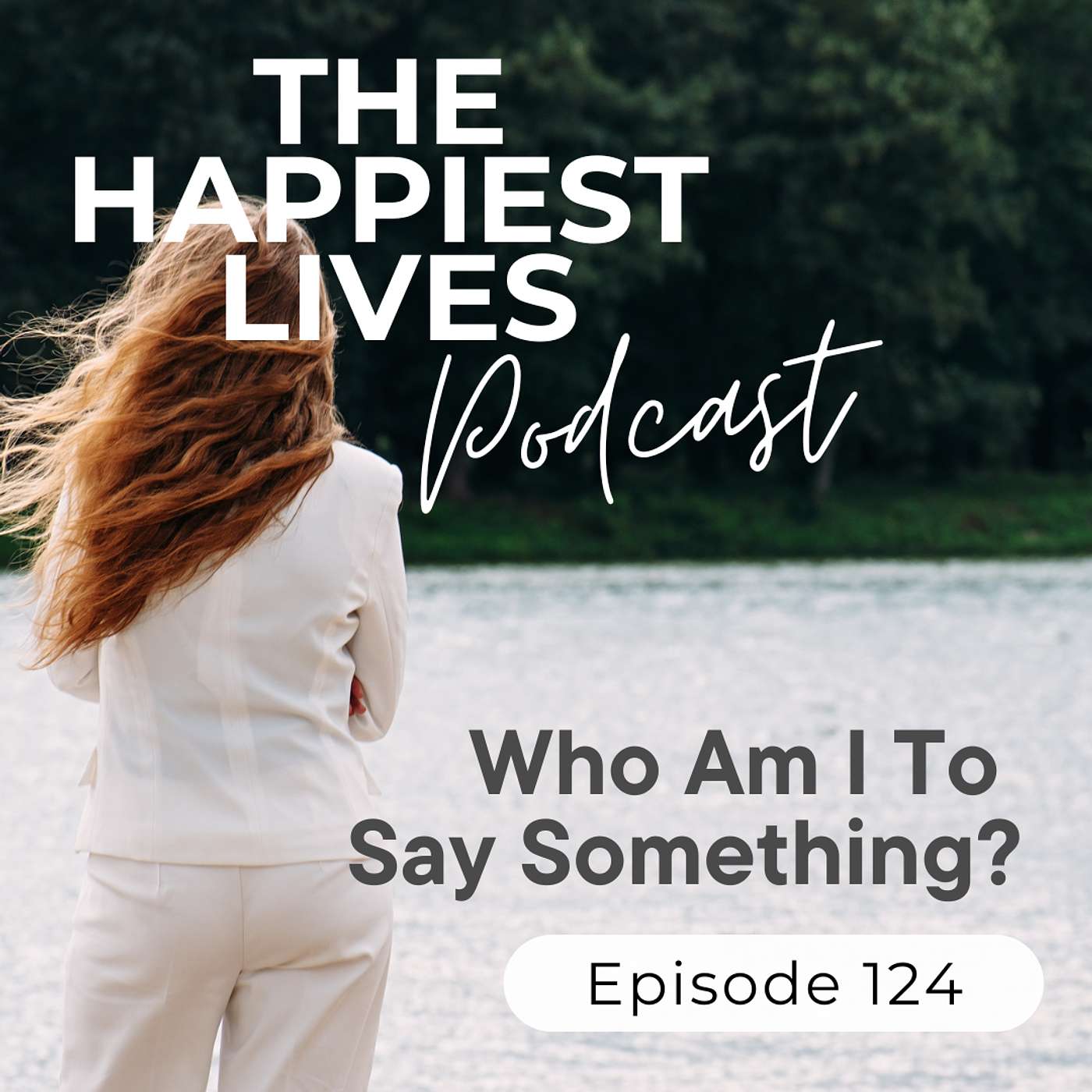 E124: Who Am I To Say Something?