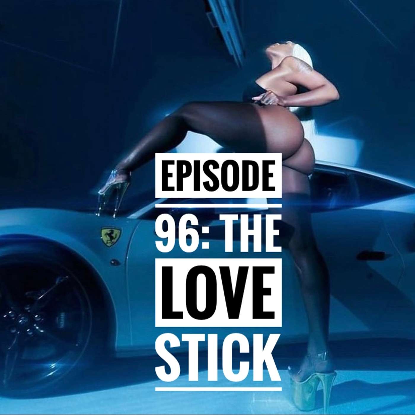 EPISODE 96: The Love Stick