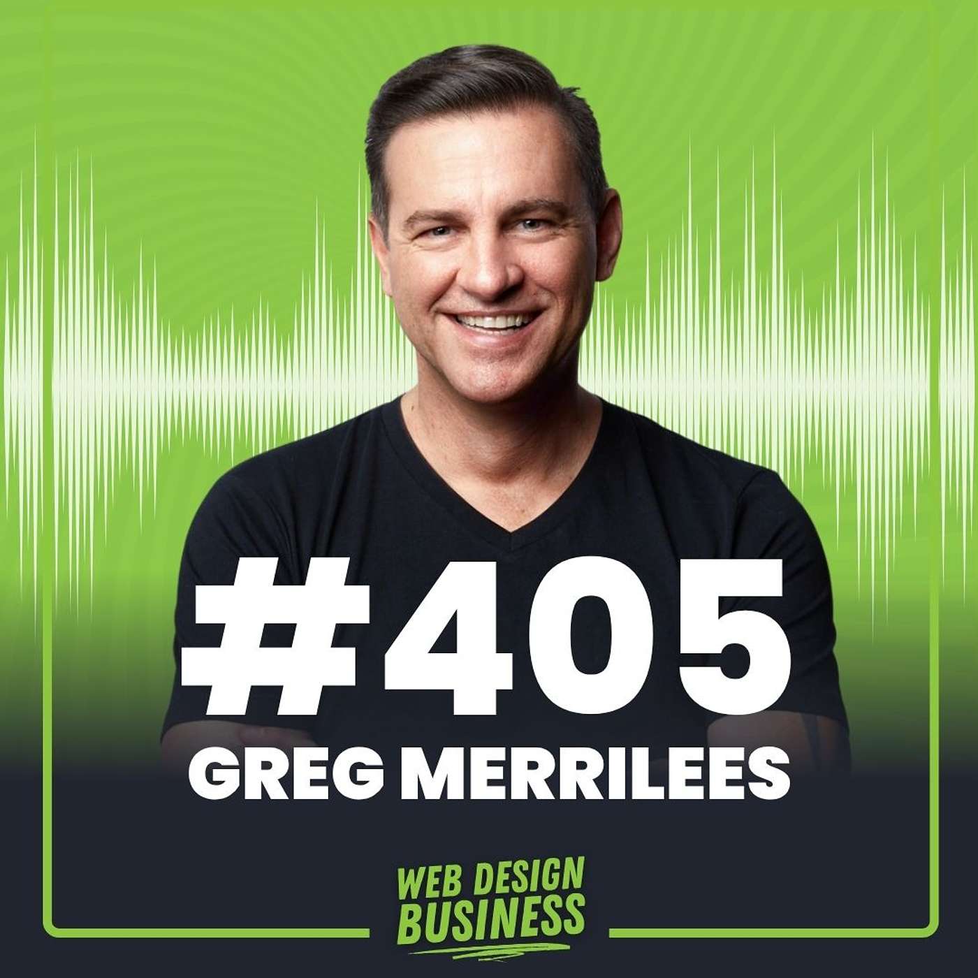 405 - Making your Website a 24/7 Sales Engine with Conversion Expert Greg Merrilees