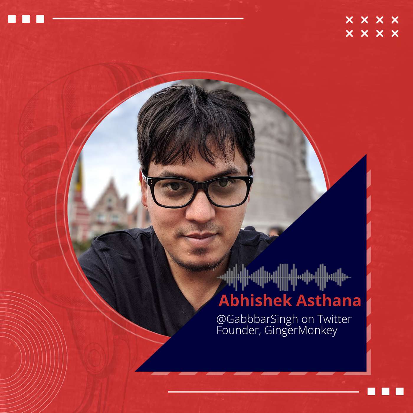 “If you’re not able to monetize your hobby, it will die.”- Abhishek Asthana, @GabbbarSingh on Creativity and Entrepreneurship episode artwork