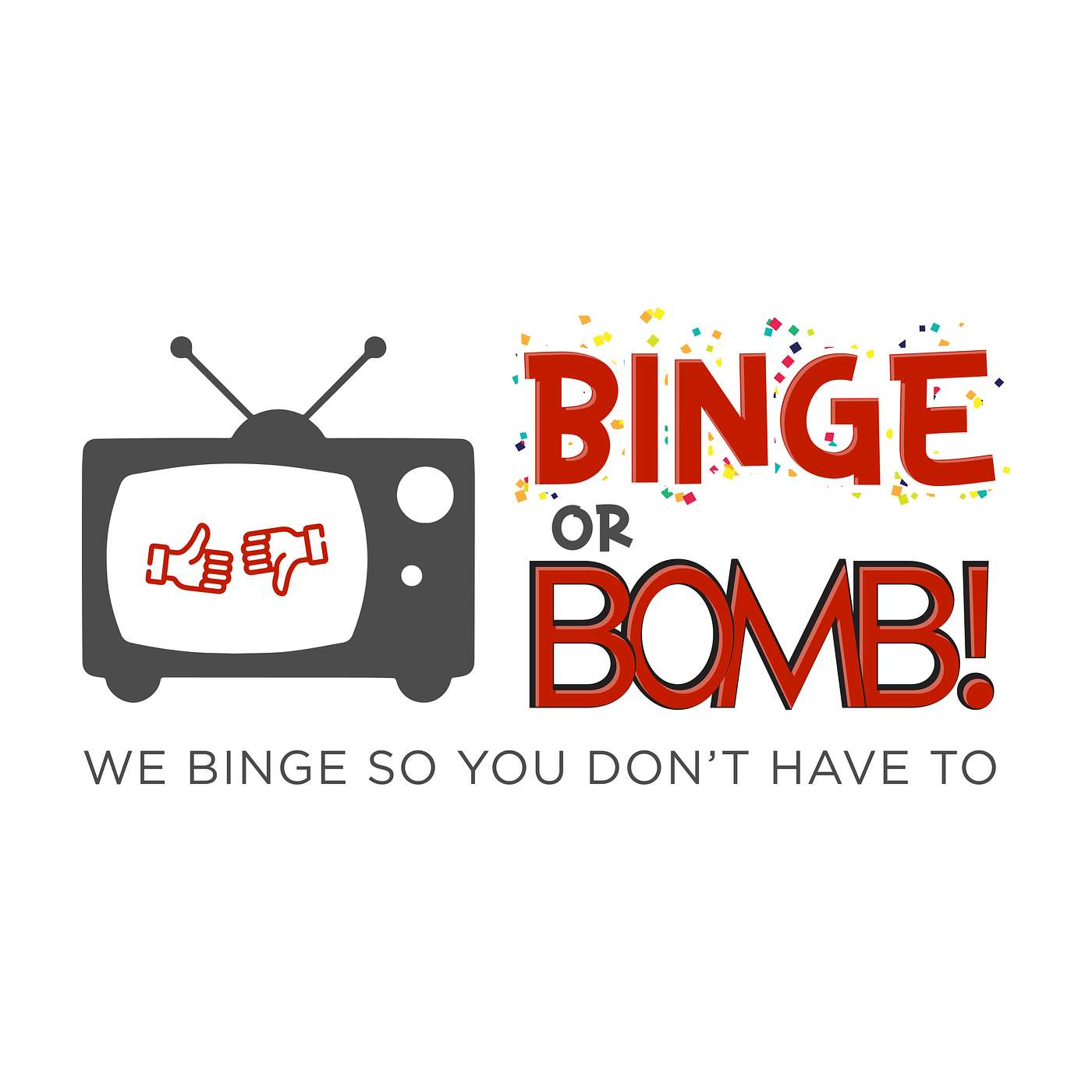 BINGE OR BOMB