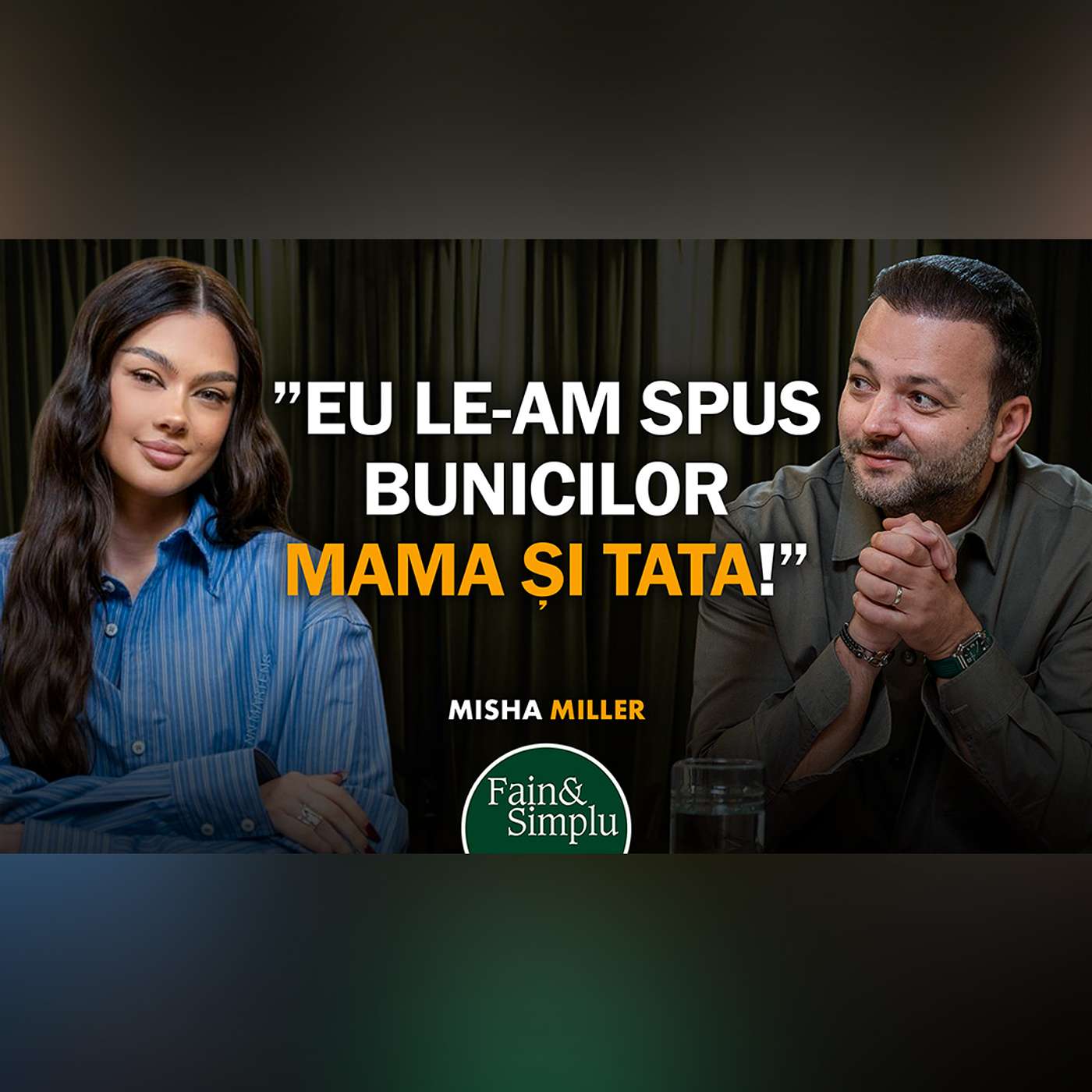 PRIMUL PODCAST CU MISHA MILLER: VIAȚA PE CARE NU A POVESTIT-O PÂNĂ AZI, LA 30 ANI | Fain & Simplu 277