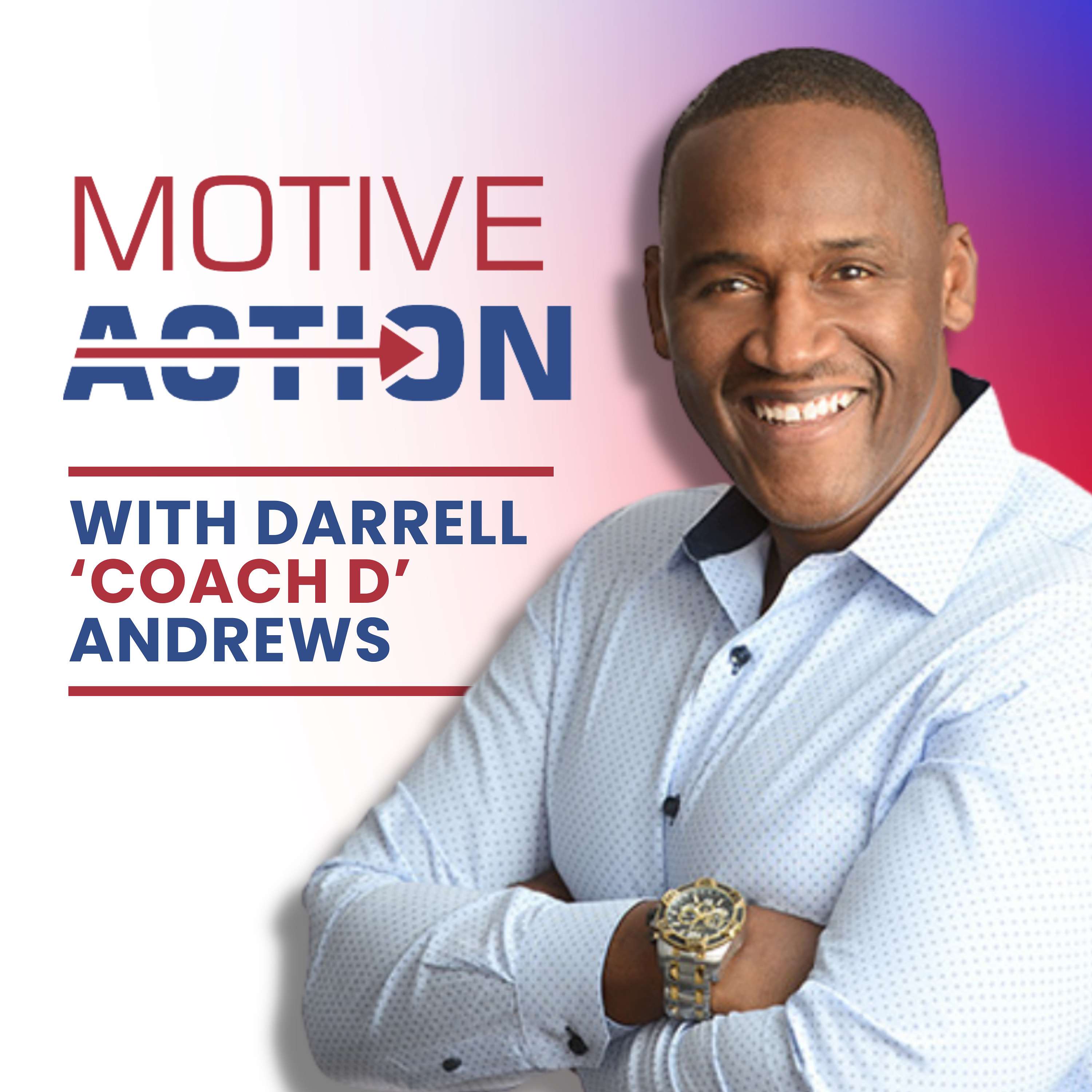 The MotiveAction Podcast With Darrell "Coach D" Andrews podcast artwork