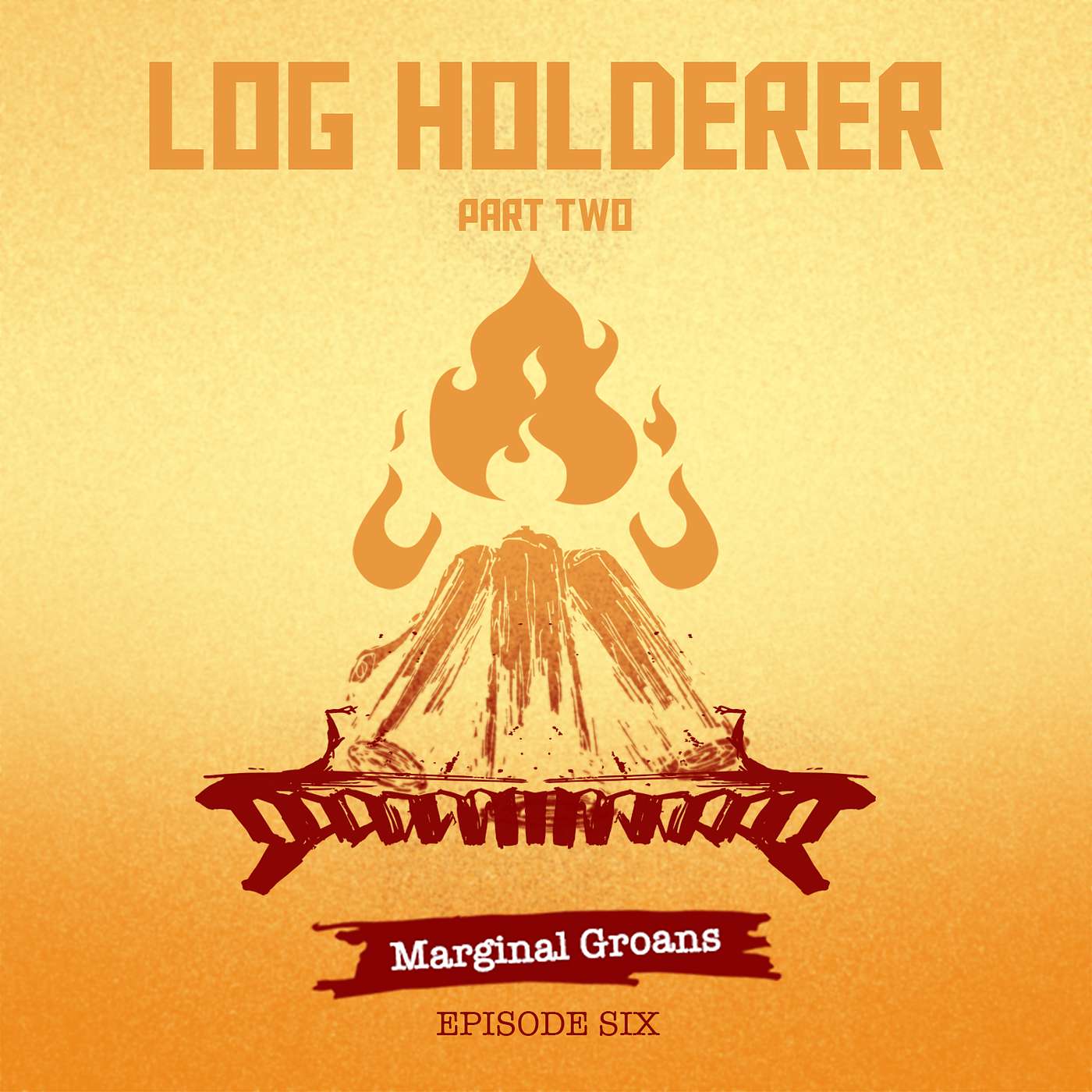 Log Holderer, Part Two