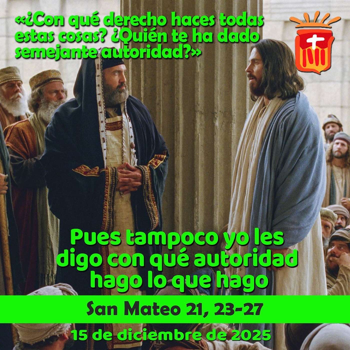 2025-12-15 San Mateo 21, 23-27: Lunes III Adviento