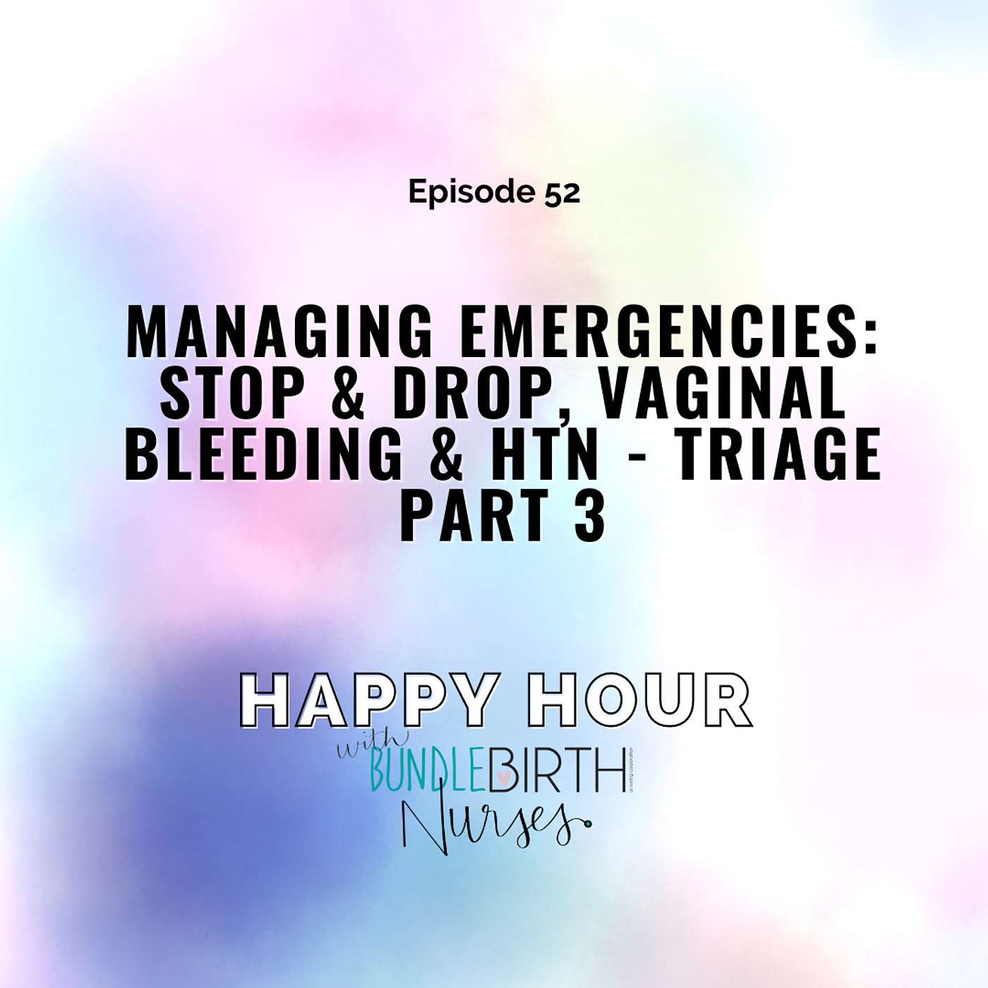 #52 Managing Emergencies: Stop & Drop, Vaginal Bleeding & HTN - Triage Part 3 episode artwork