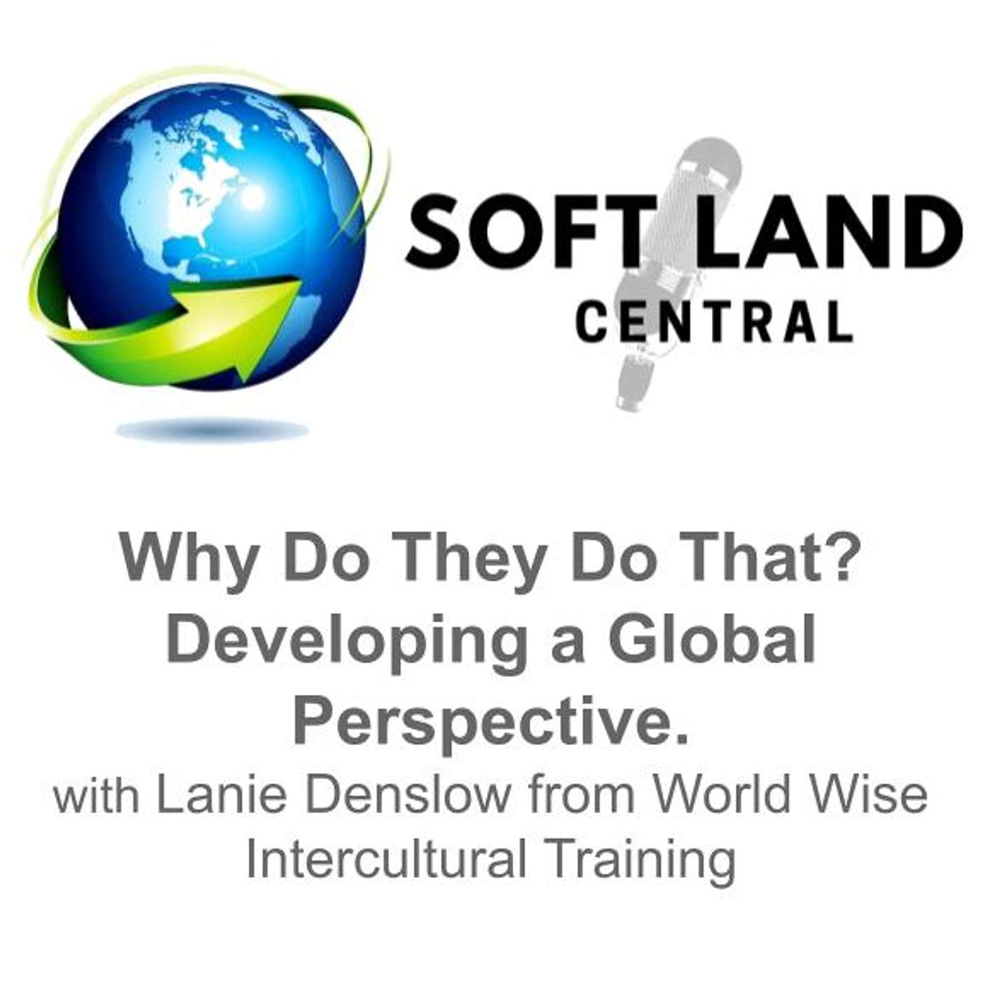 Why Do They Do That? Developing a Global Perspective. with Lanie Denslow, World Wise Intercultural Training