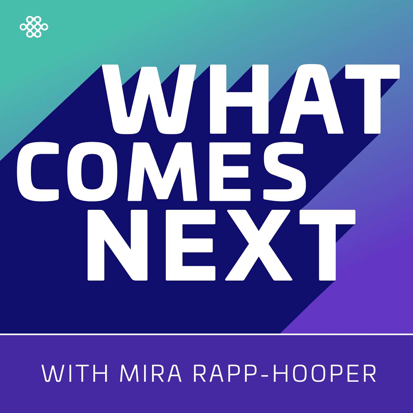 What Comes Next with Mira Rapp-Hooper