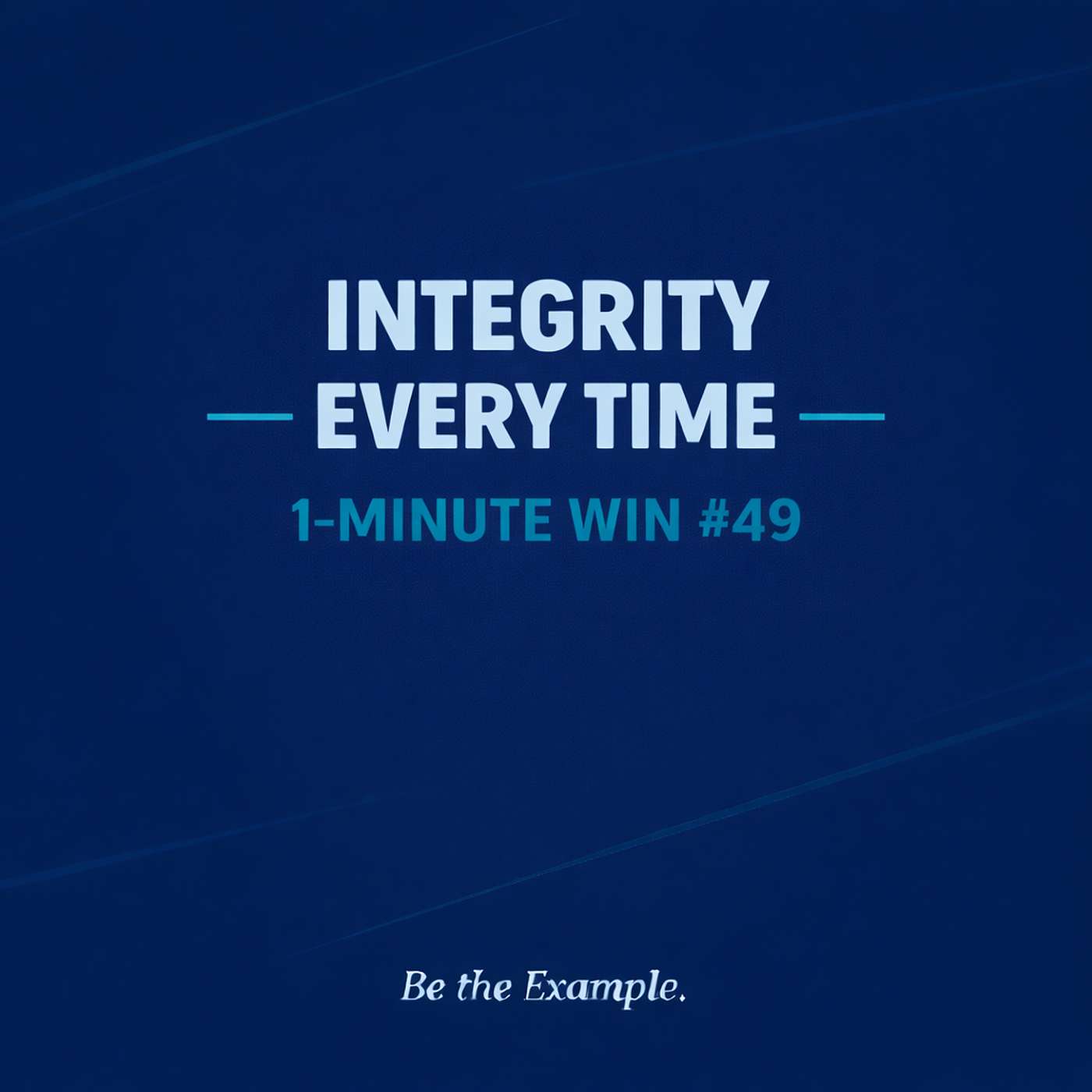1 Minute Wins #49: Integrity Every Time